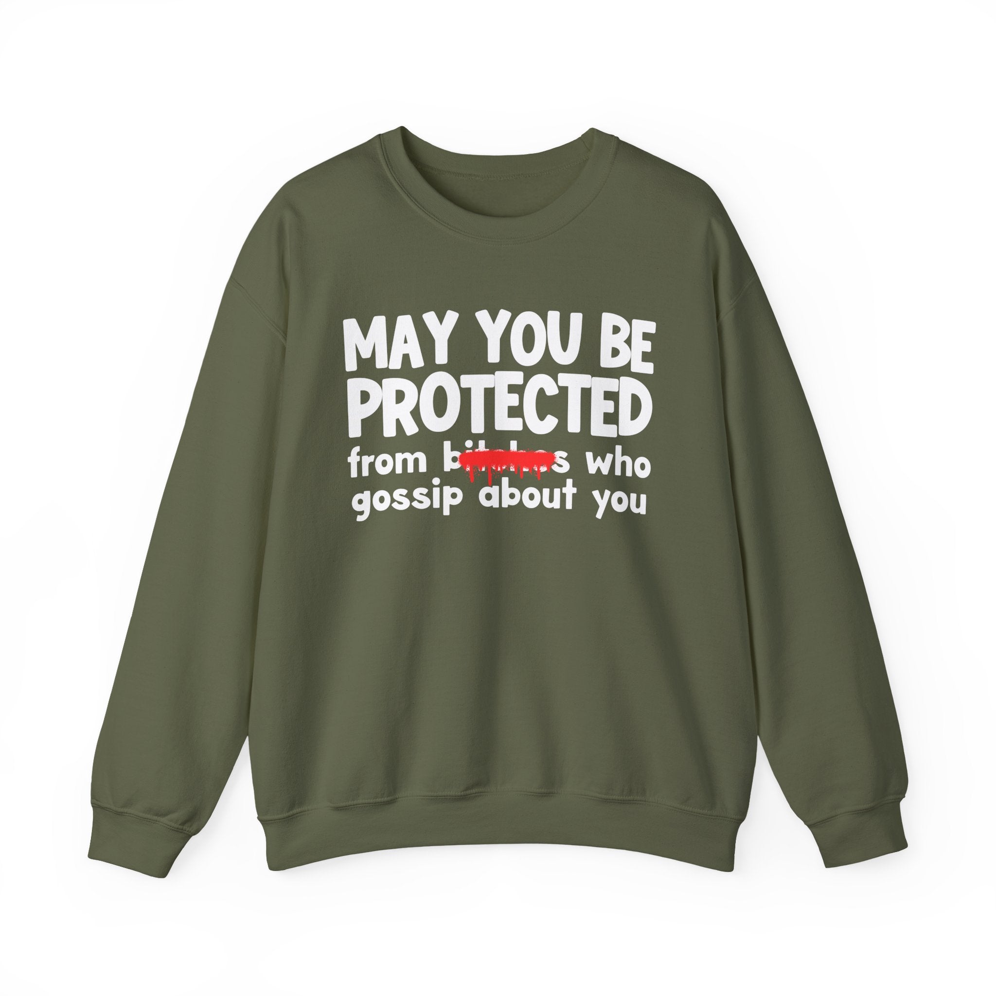 May You Be Protected From Bitches Who Gossip About You — Funny Protection Statement Sweatshirt