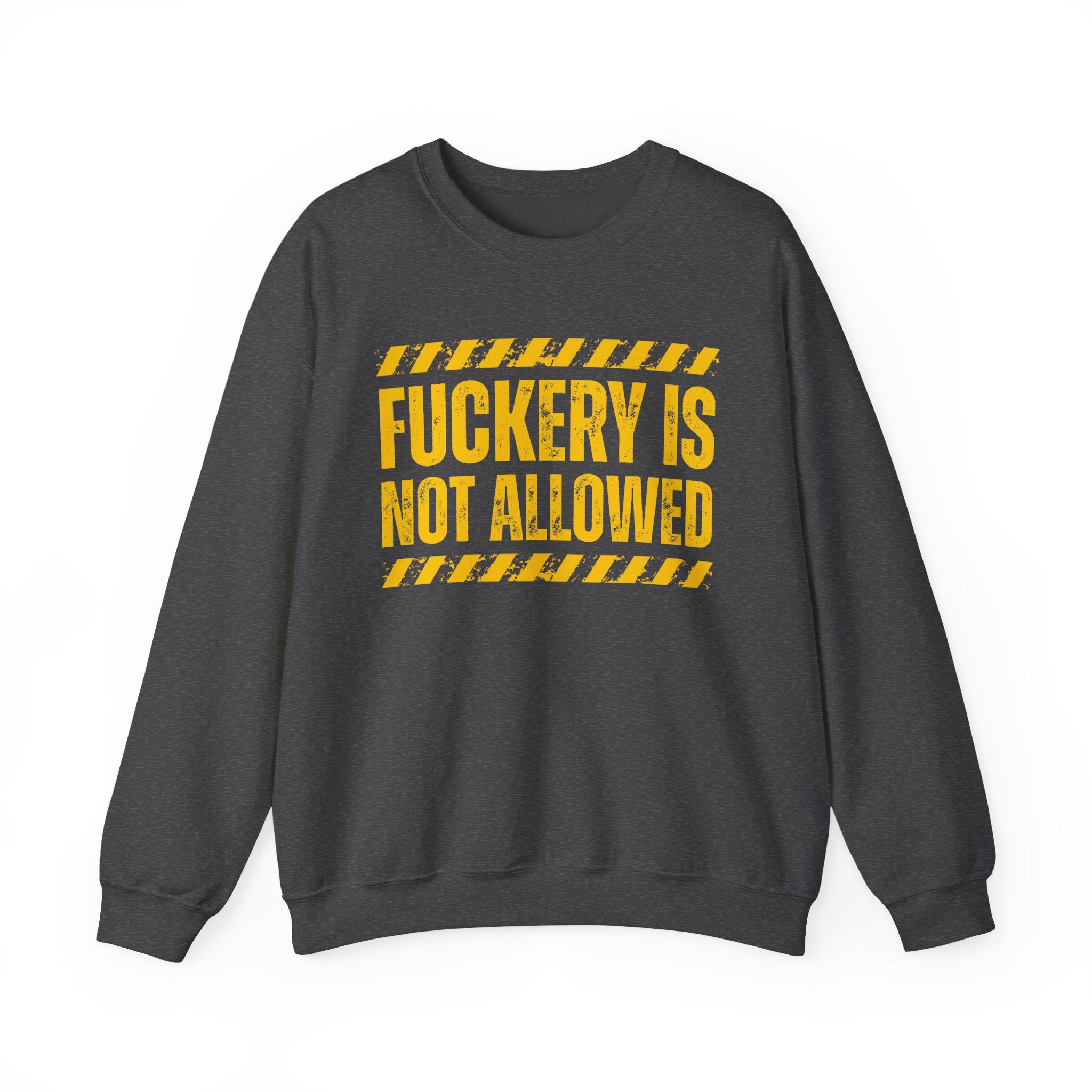 Fuckery Is Not Allowed－Warning Against Foolish Behavior Sweatshirt