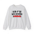 ION (I Don't) FUCK WIT BOUGIE BITCHES - Bold Sarcastic Sweatshirt