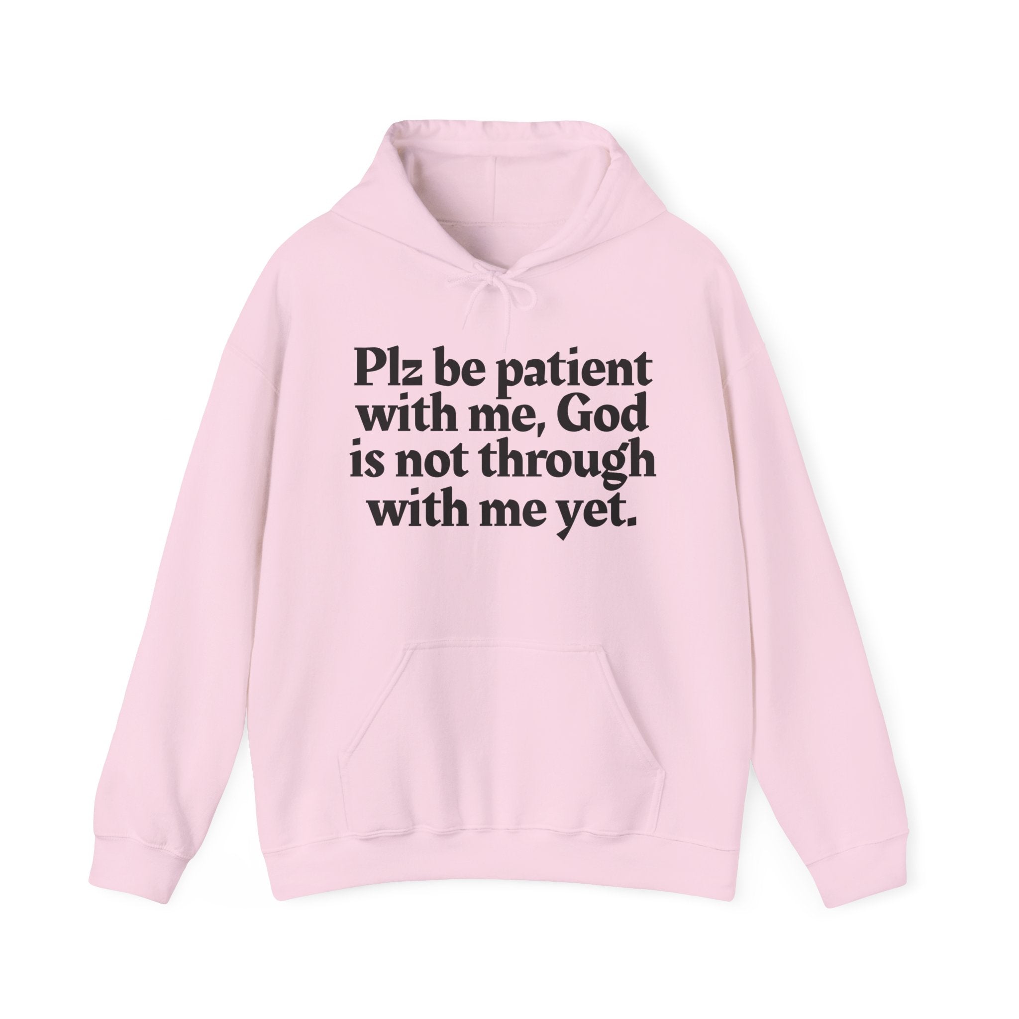Plz be patient with me, God is not through with me yet. — Inspirational Spiritual Hoodie
