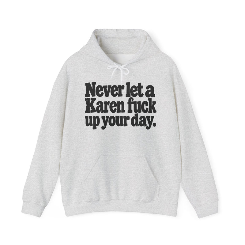Never Let A Karen Fuck Up Your Day －Street Motivational Hoodie