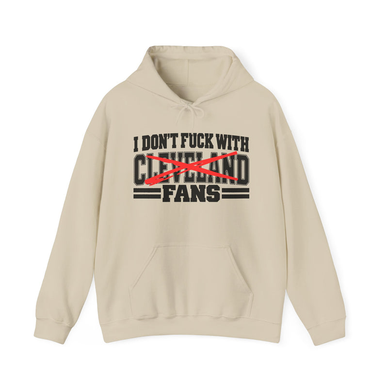 I Don't Fuck With Cleveland Fans — Hoodie alternate view 5: I DON'T FUCK WITH CLEVELAND FANS in bold statement lettering. Street Talk Designs sports statement apparel.