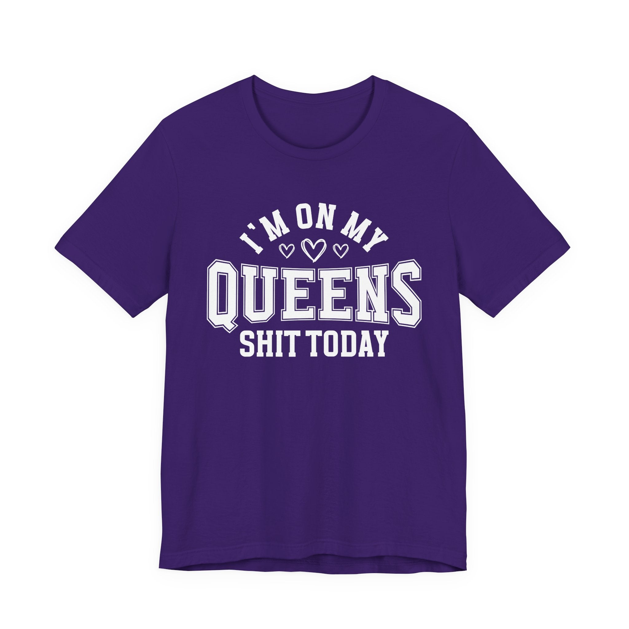 I'm On My Queens Shit Today (Heart Holes) T-shirt