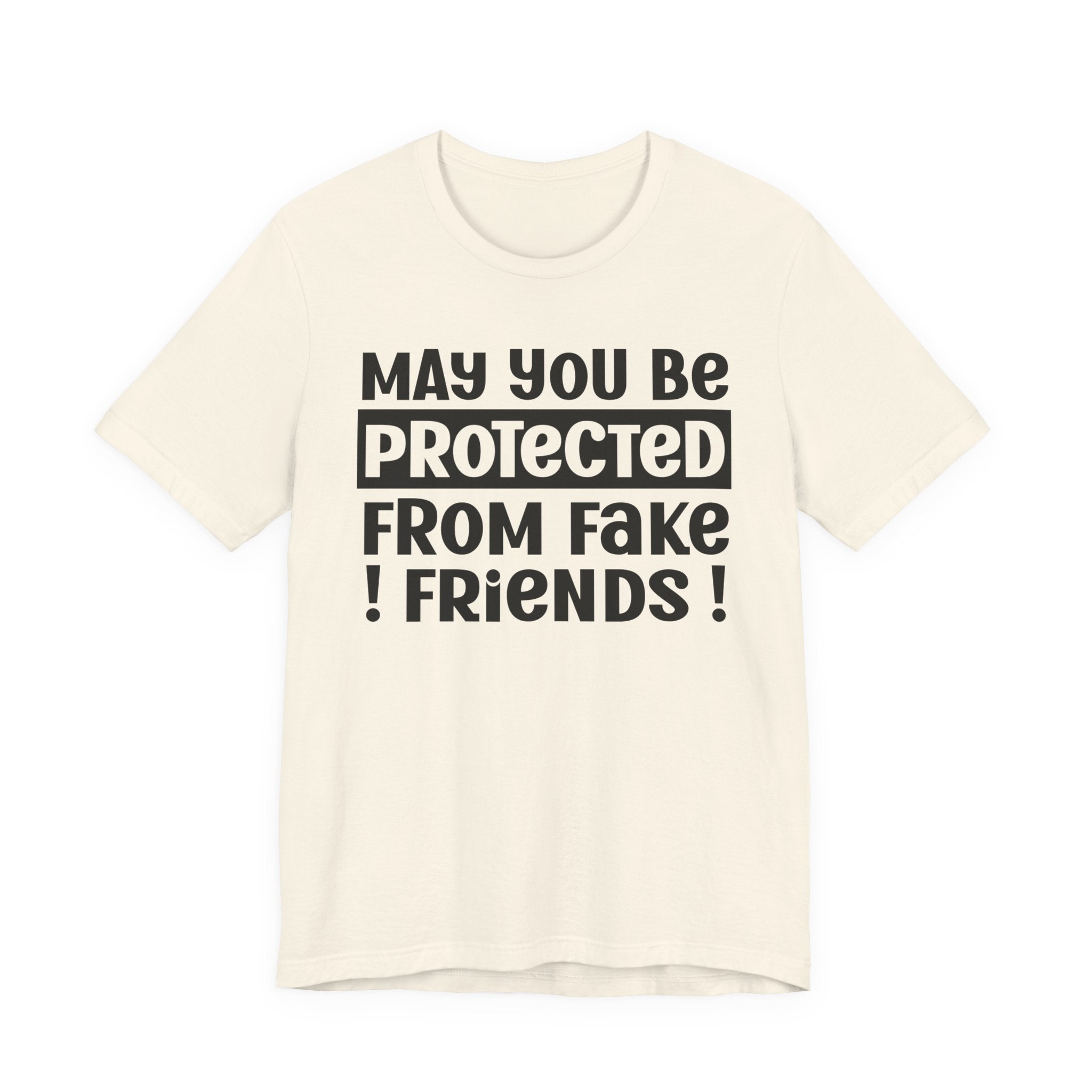 May You Be Protected From Fake Friends - Protective Wish Tee Shirt