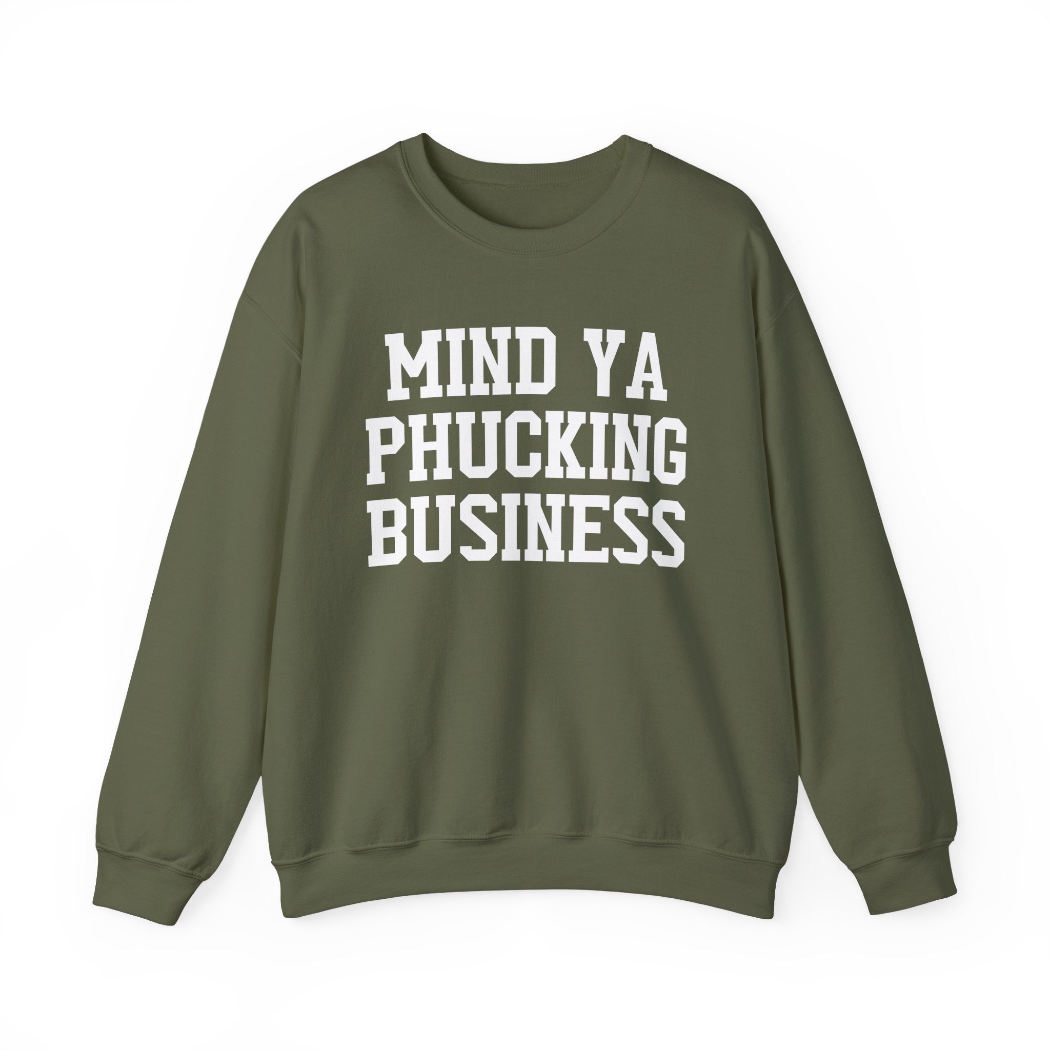 Mind Ya Phucking  Business - Sweatshirt