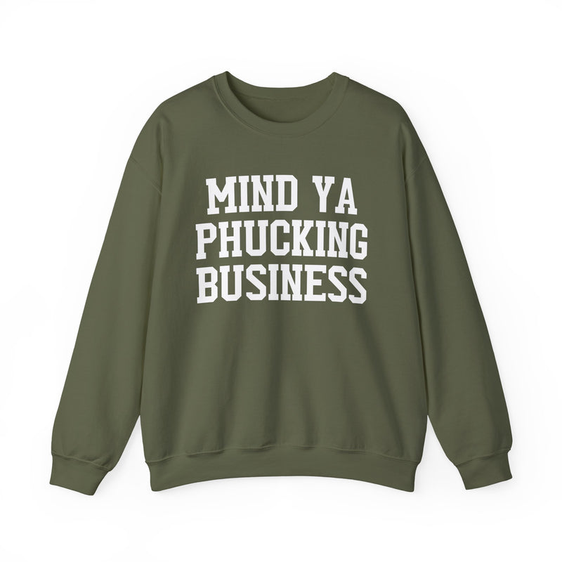 Mind Ya Phucking Business - Sweatshirt
