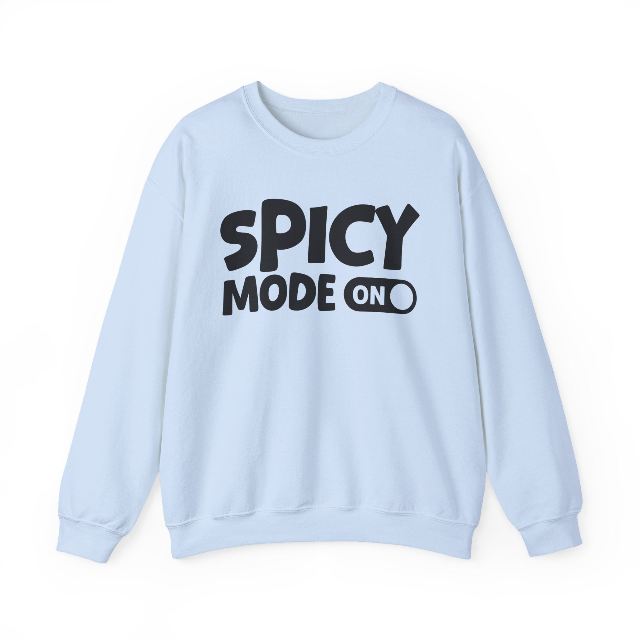 Spicy Mode On — Motivational Positive Graphic Sweatshirt
