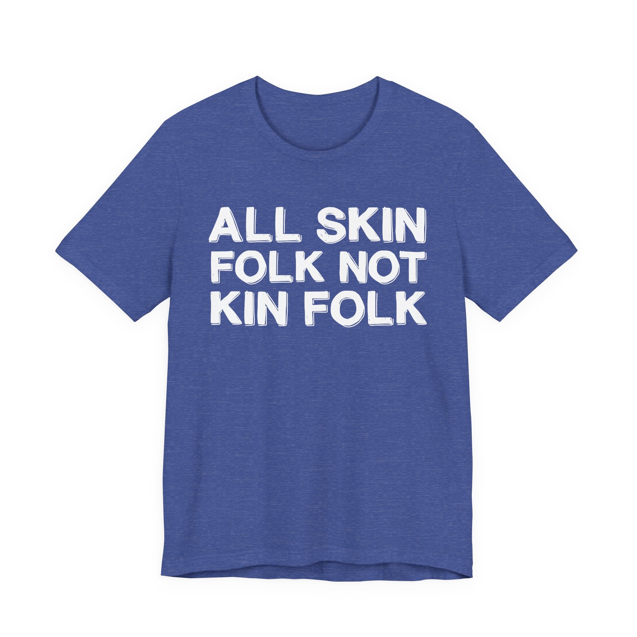 All Skin Folk Not Kin Folk - Black Saying T-Shirt