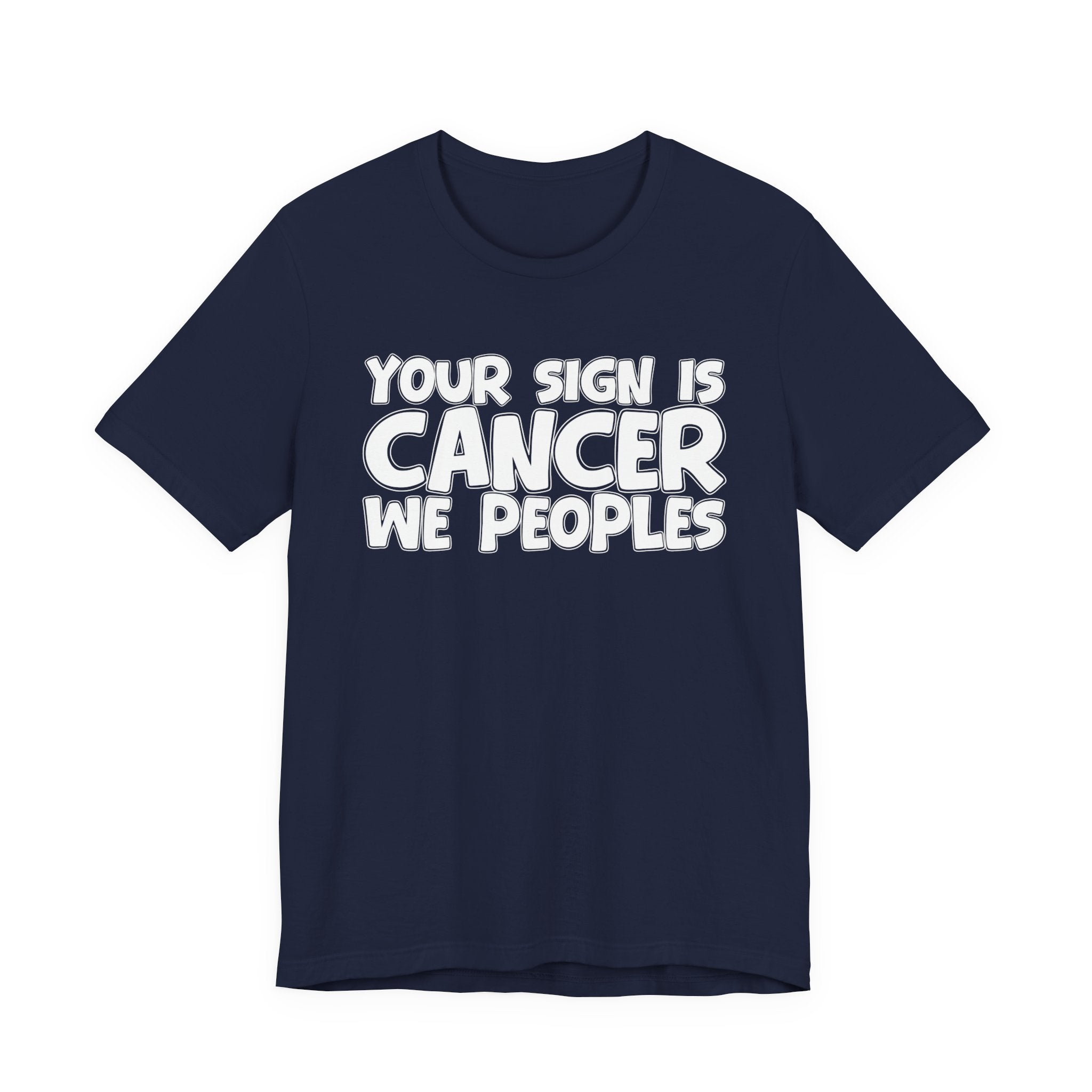 If Your Sign Is CANCER We Peoplez - Fun Astrology Tee for CANCERS