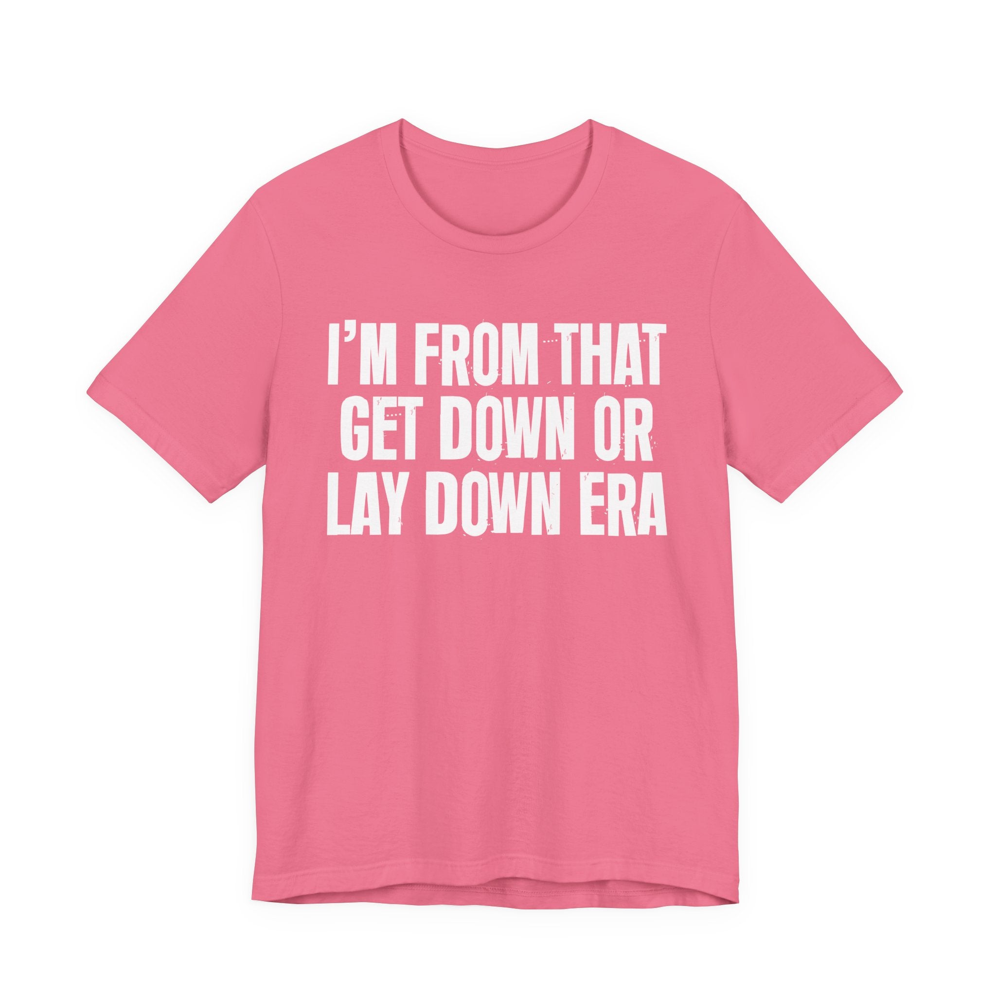 I'm From That Get Down Or Lay Down Era - Funny Growing Up Tee