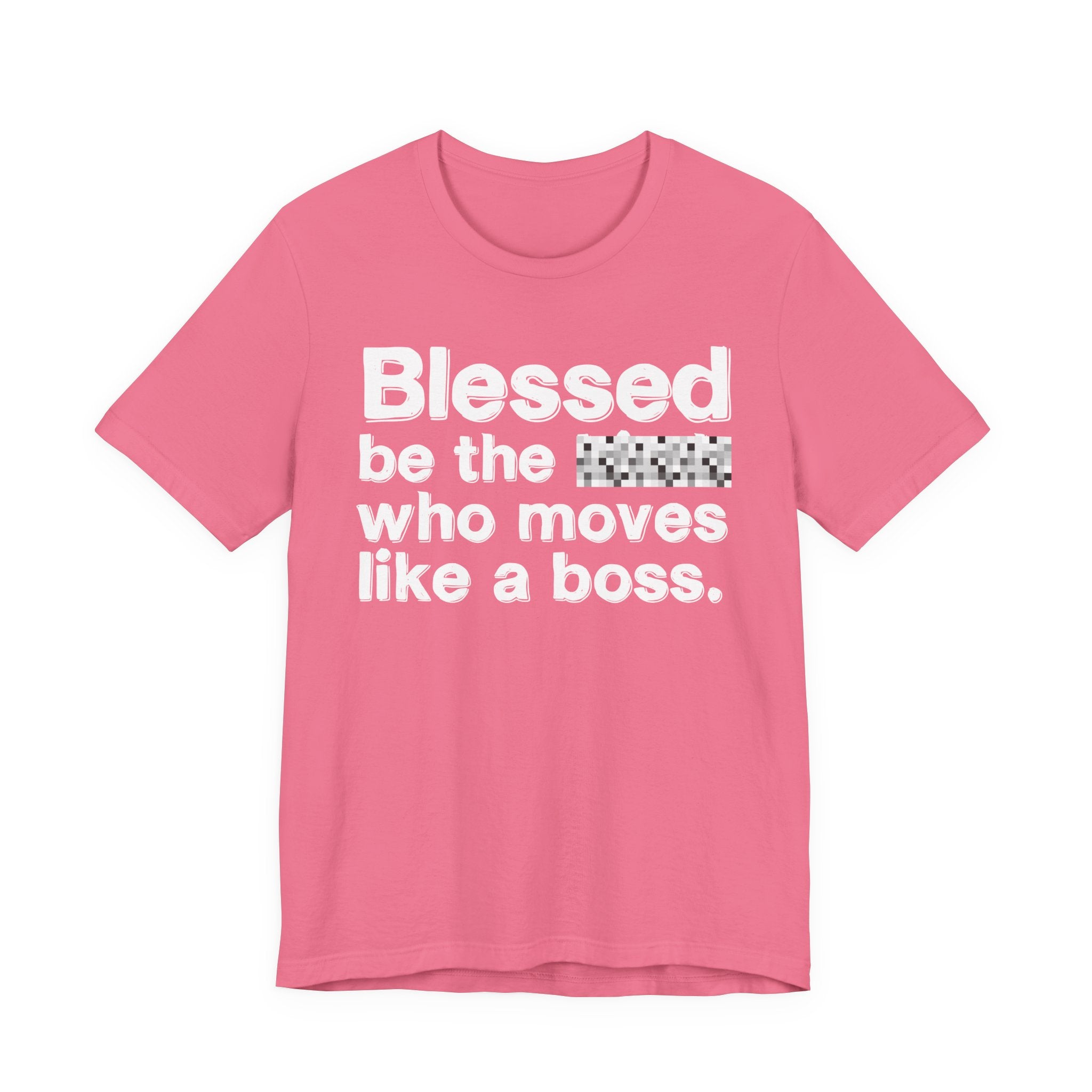 Blessed Be The [Censored] Who Moves Like A Boss - Funny Inspirational Graphic Tee