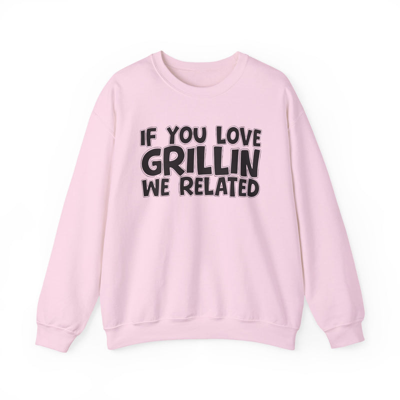If You Love Grillin We Related — Sweatshirt alternate view 14: IF YOU LOVE GRILLIN WE RELATED in white bold lettering — white bold lettering on black. Street Talk Designs mood statement apparel.