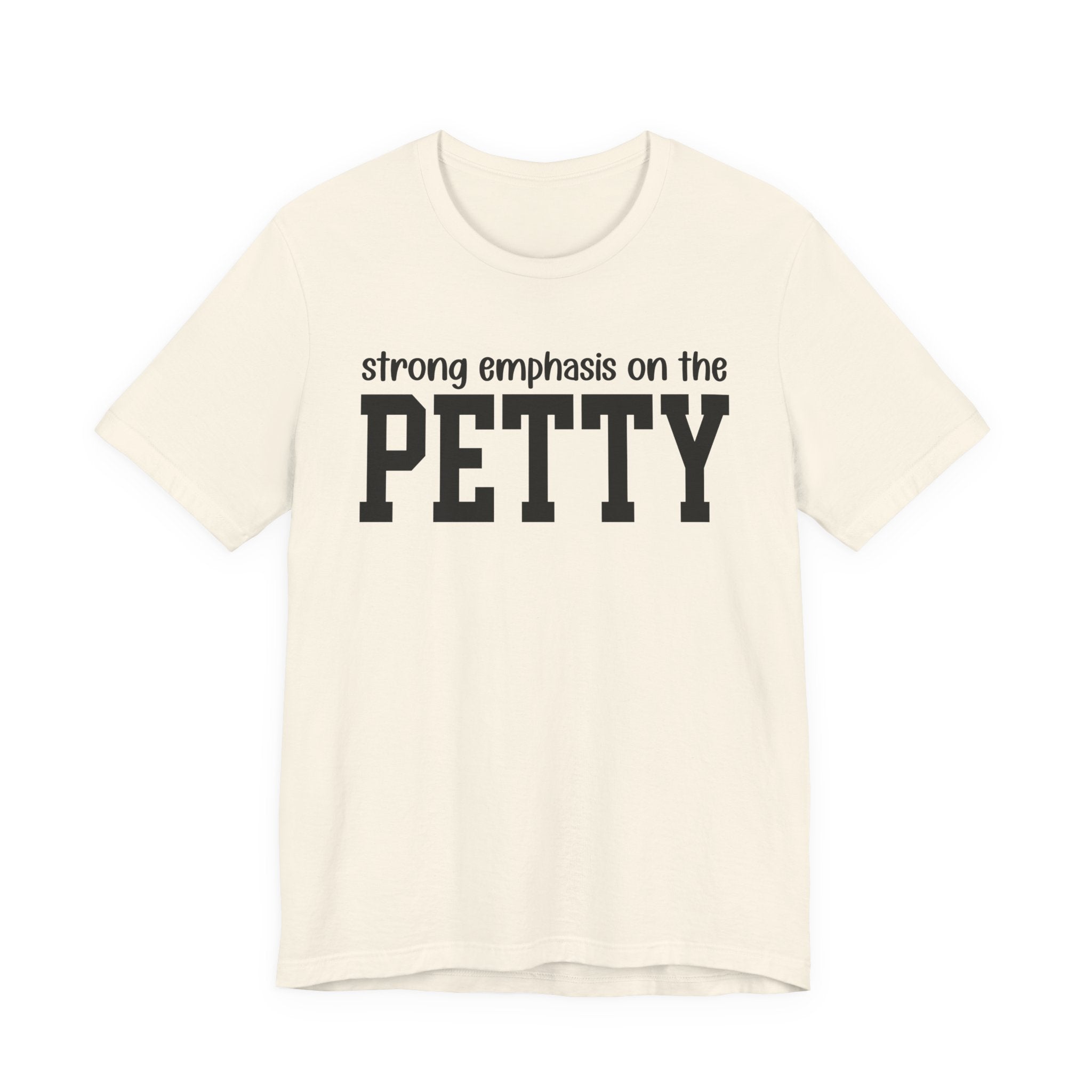 Strong Emphasis On The PETTY T-shirt
