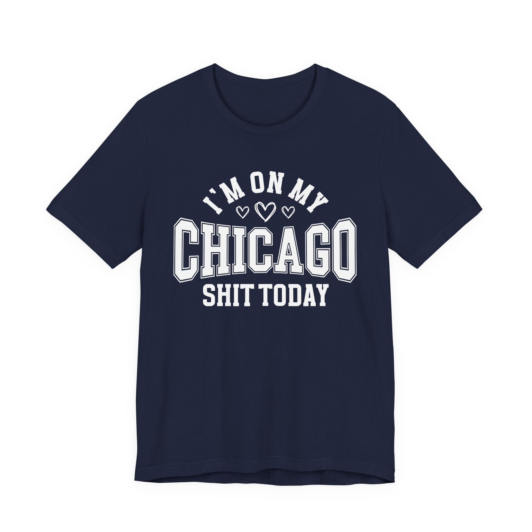 I'm On My Chicago Shit Today (Heart Holes) T-shirt