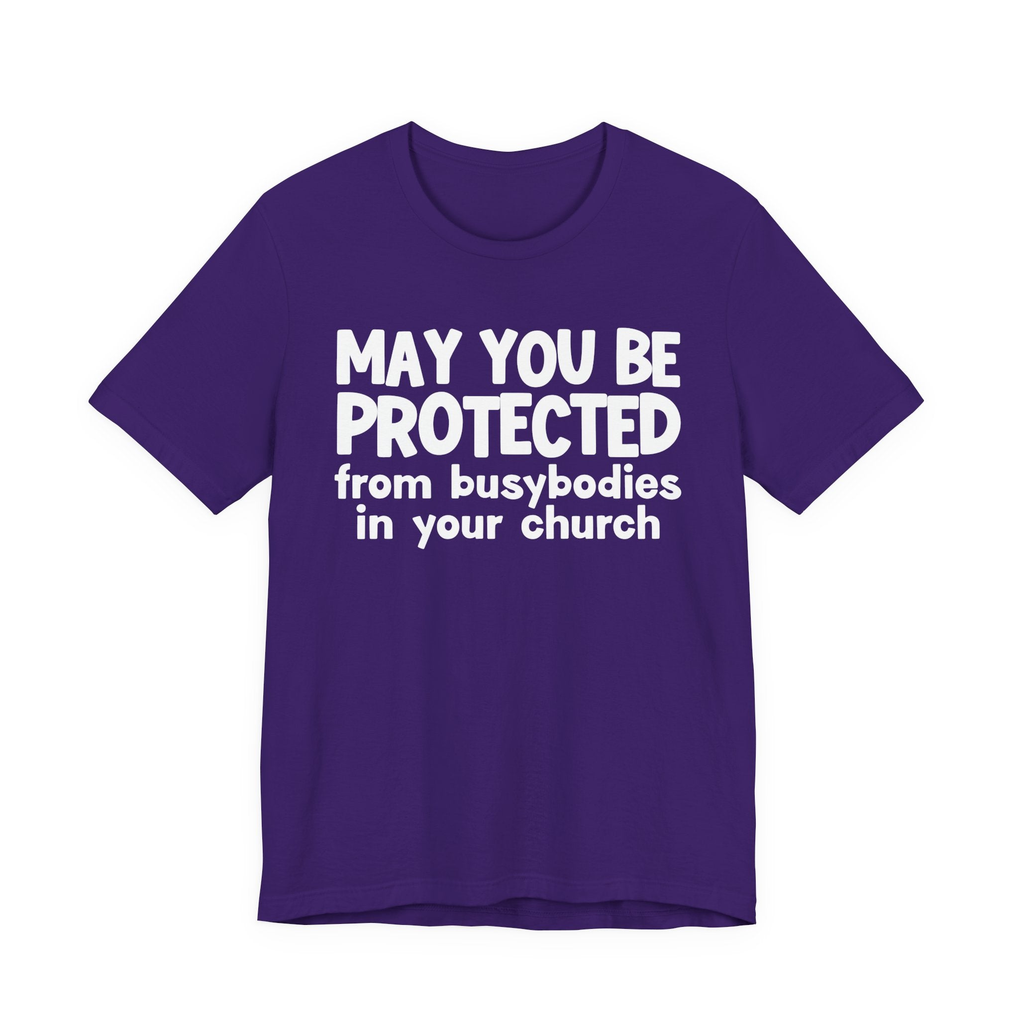 May You Be Protected From Busybodies In Your Church - Inspirational Statement T-Shirt