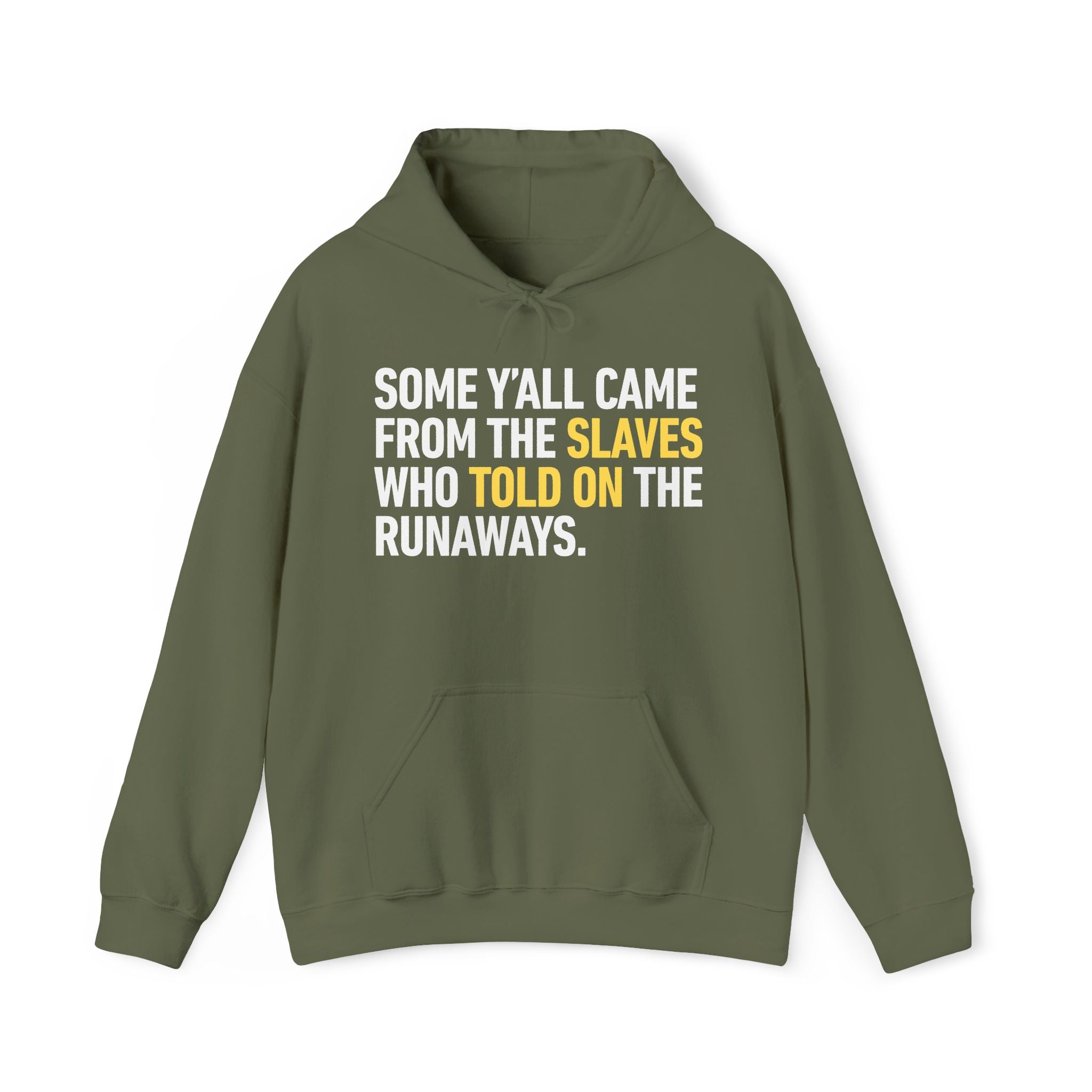 Some Yall Came From The Slaves Who Told On The Runaways. — Hoodie