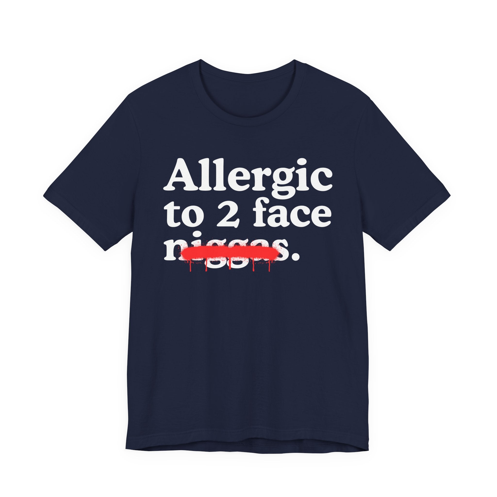 Allergic To 2 Face Niggas - Funny Reaction T-shirt