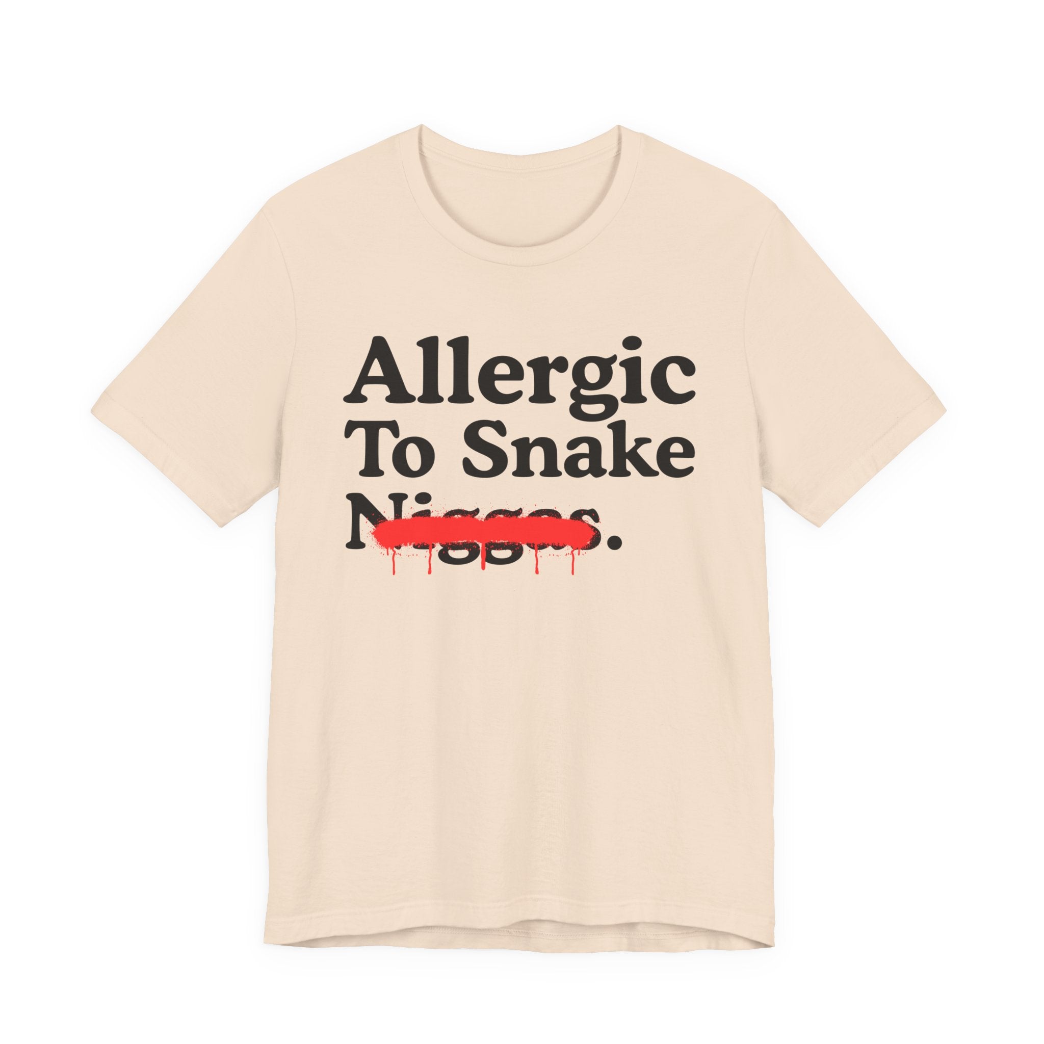 Allergic To Snake Niggas — Sarcastic Statement T-Shirt