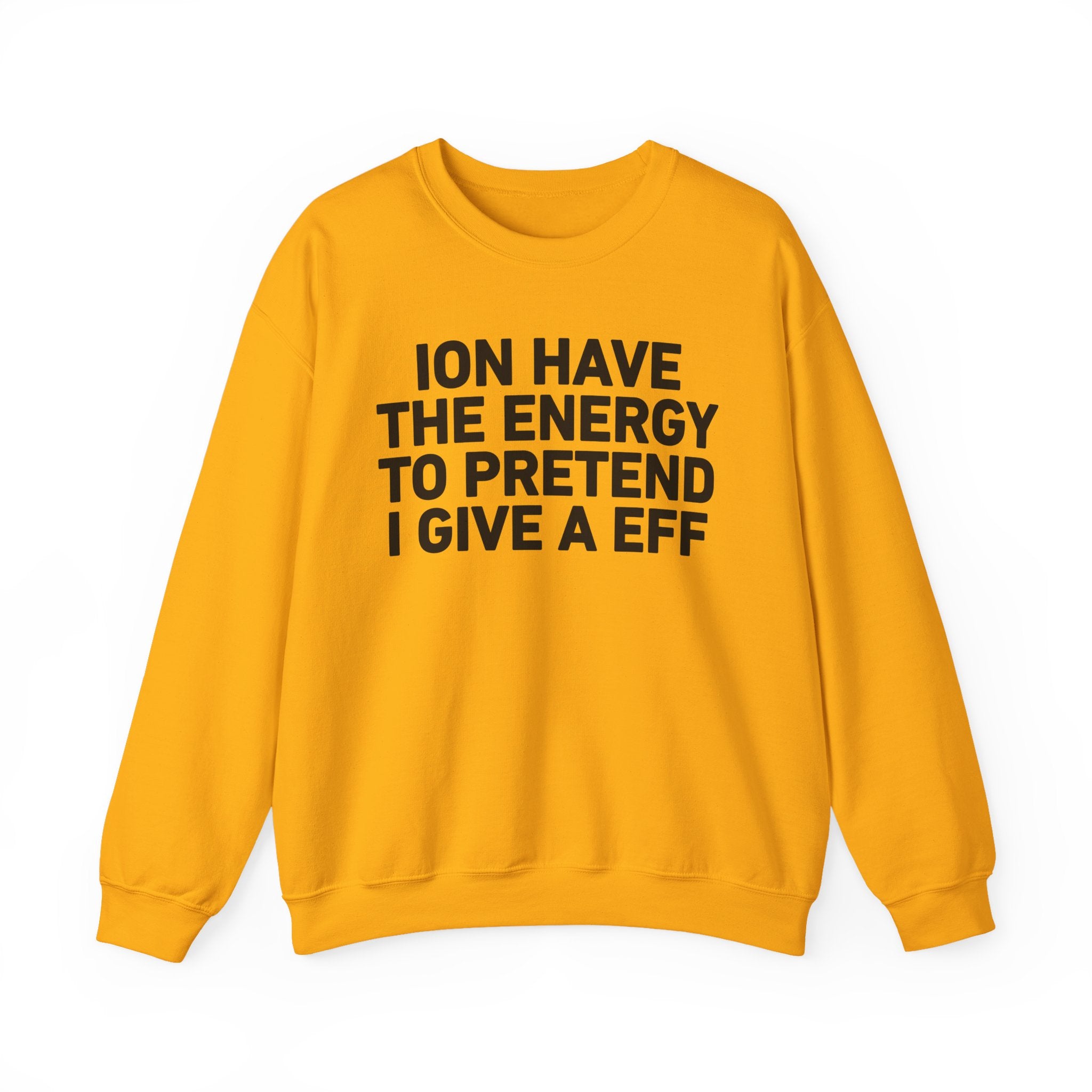 I Don’t Have the Energy to Pretend I Give A EFF － Sweatshirt