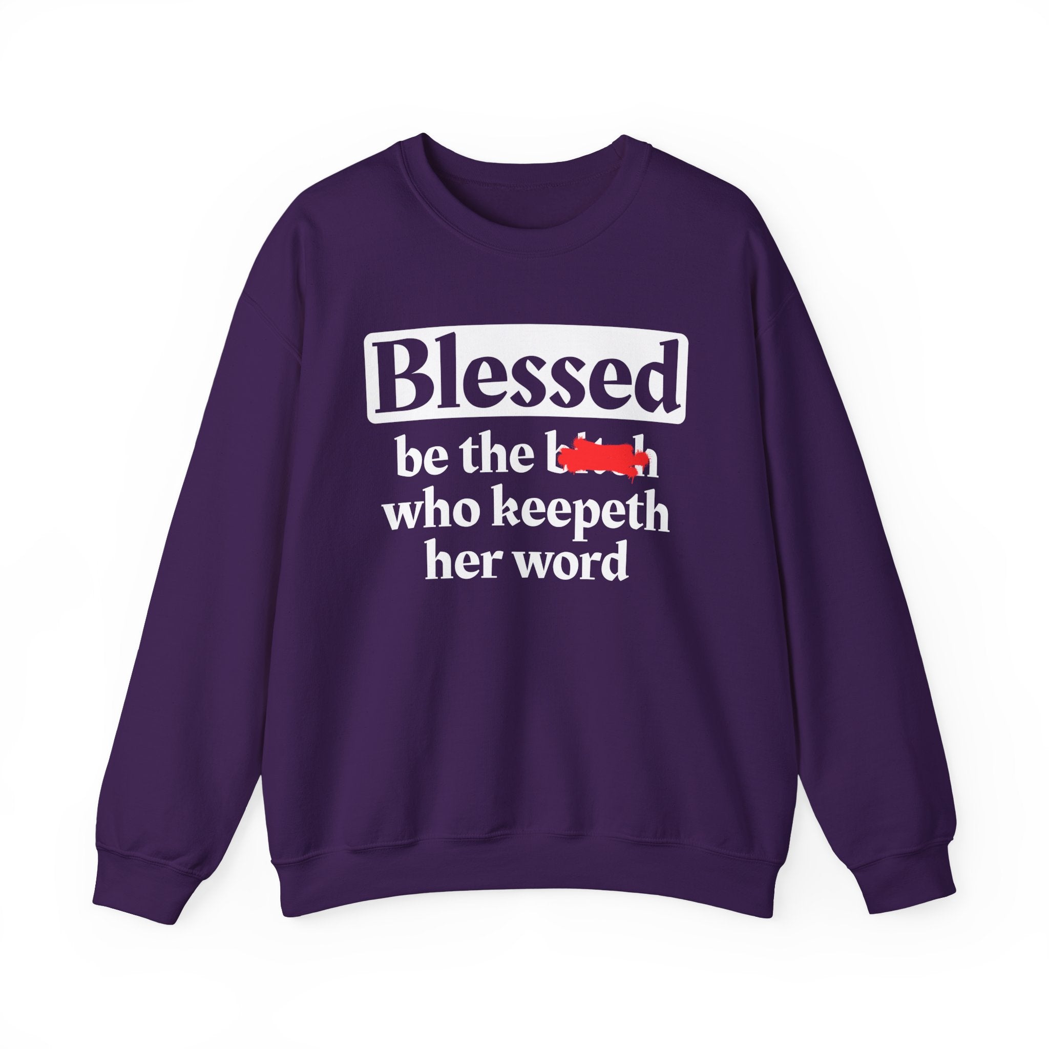 Blessed Be The Bitch Who Keepeth Her Word － Funny Inspirational Sweatshirt
