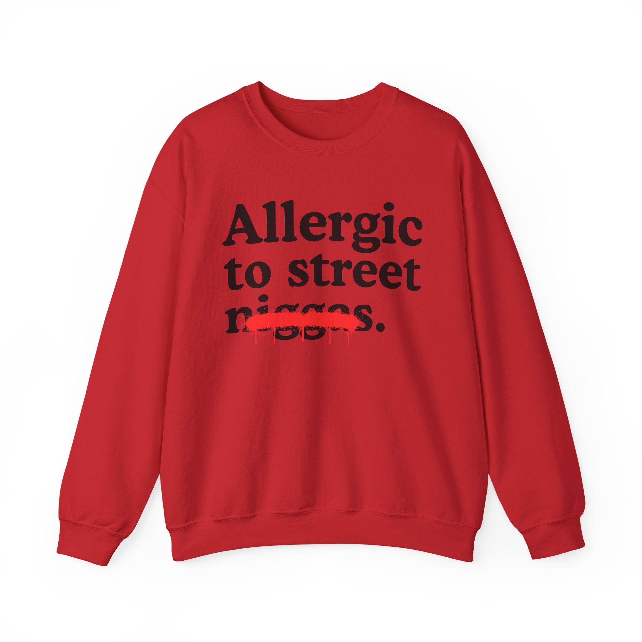 Allergic To Street Niggas - Funny Reaction Sweatshirt