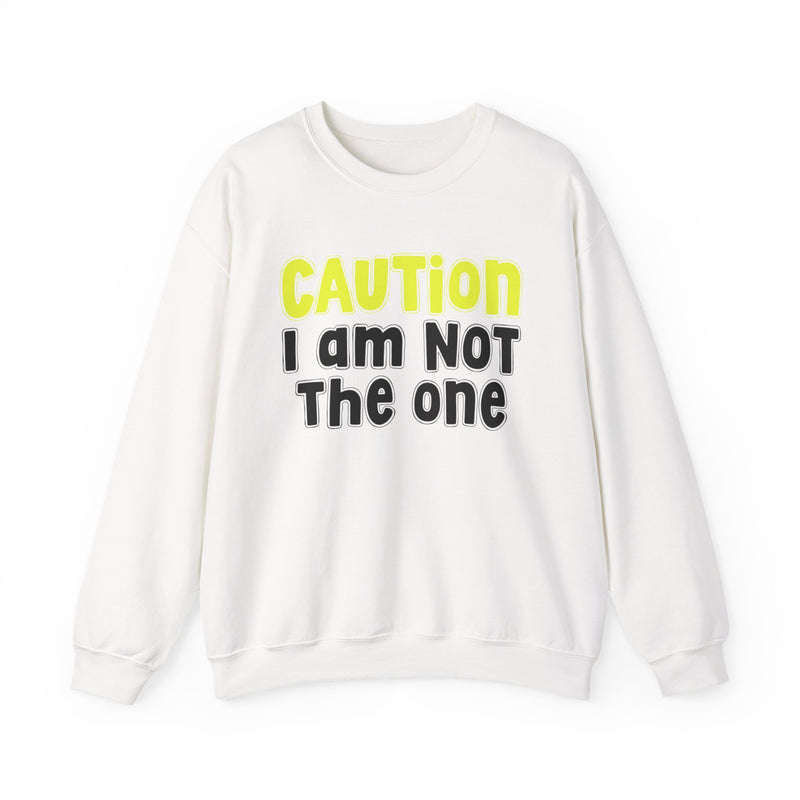 Caution I Am Not The One － Playful Warning Statement Sweatshirt