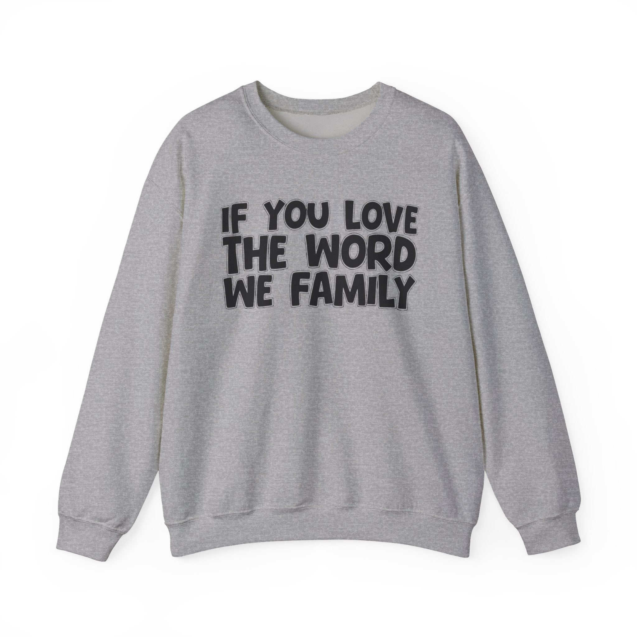 If You Love The Word We Family - Inspirational Faith Sweatshirt