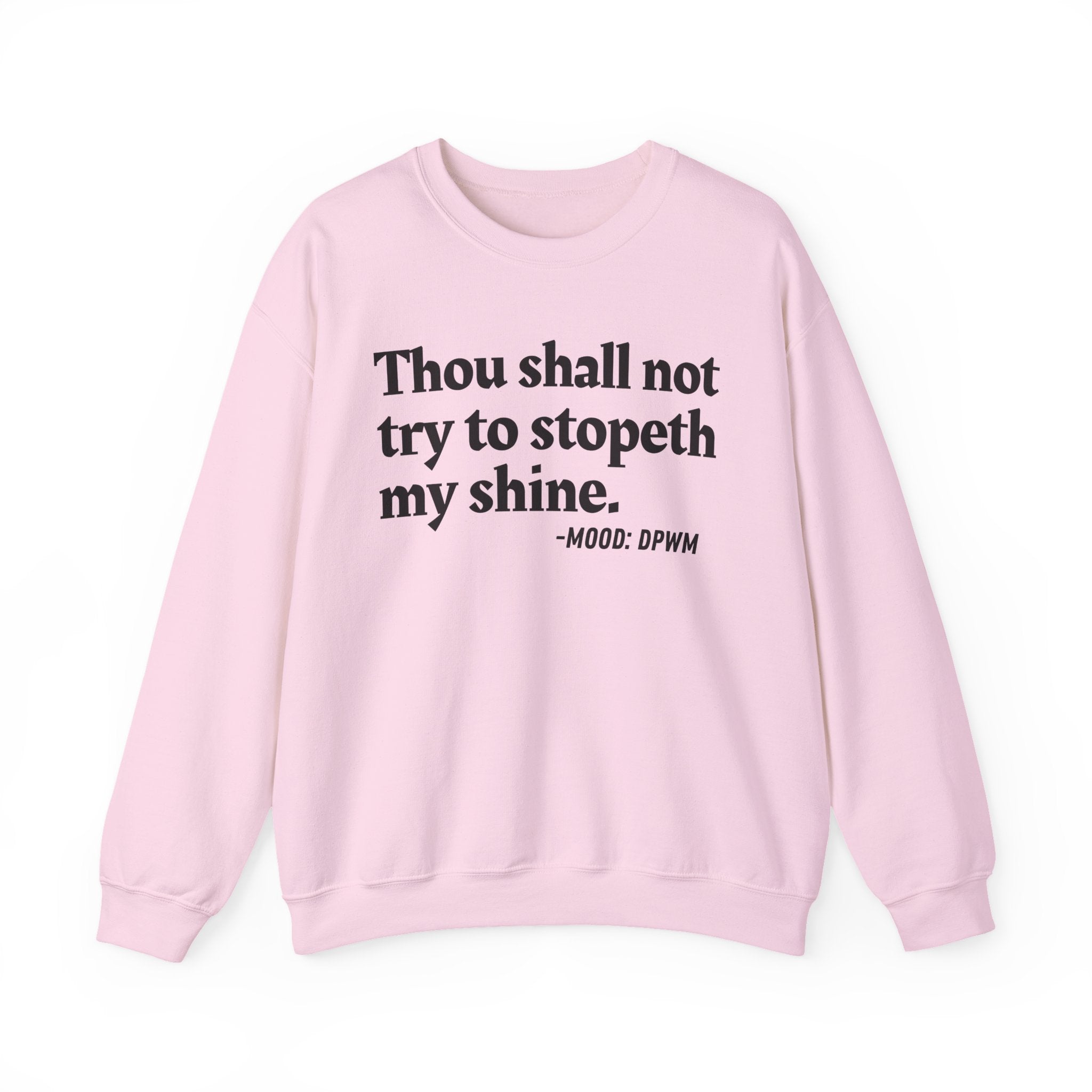Thou Shall Not Try To Stopeth My Shine — Funny Quote Sweatshirt