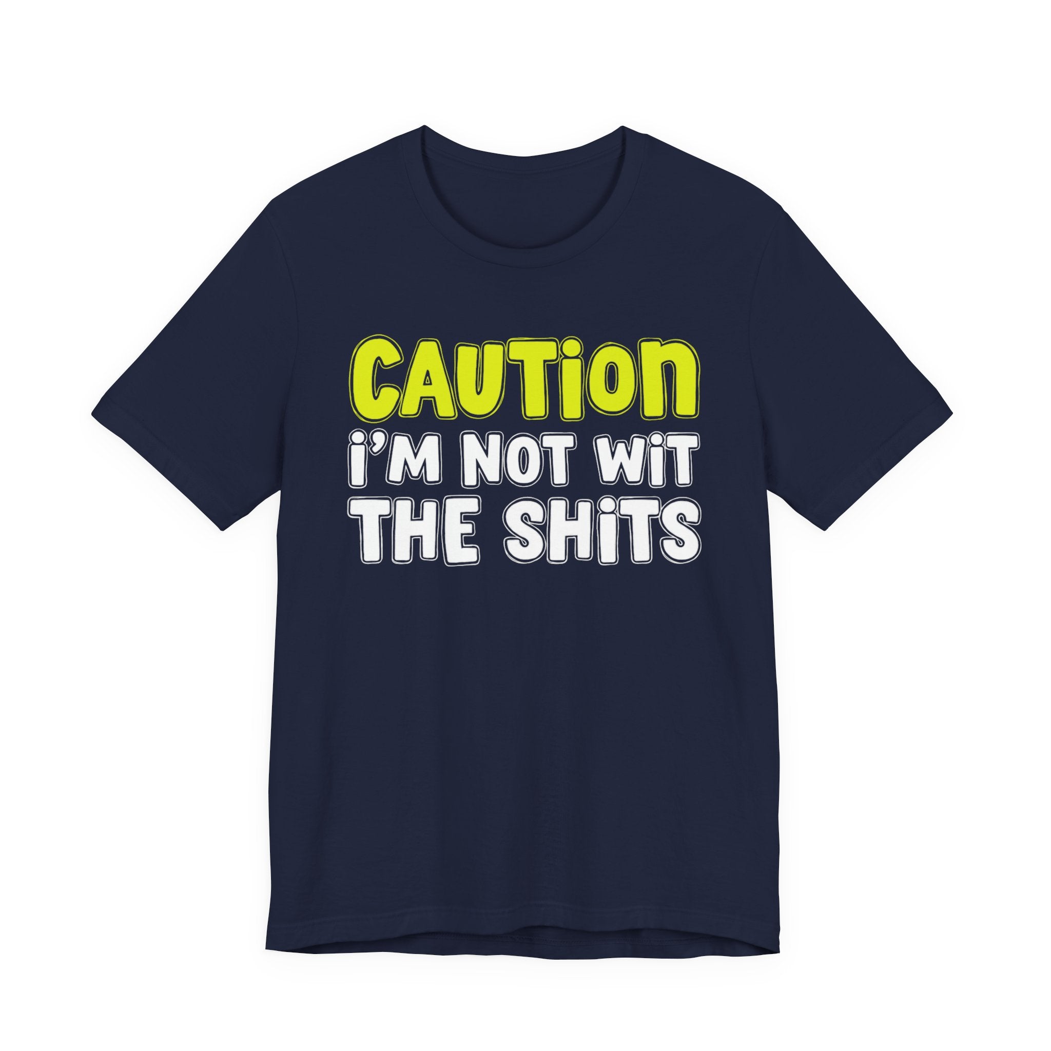 Caution I'm Not With The Shits — Street Warning Statement T-shirt
