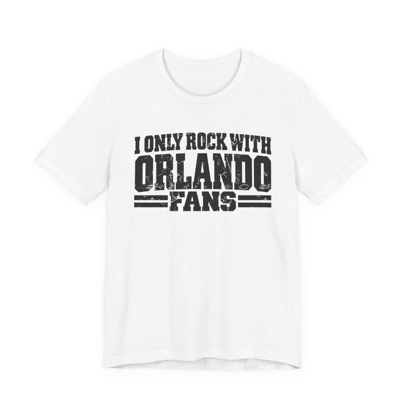 I Only Rock With Orlando Fans — T-Shirt back view: I ONLY ROCK WITH ORLANDO FANS in bold statement lettering. Street Talk Designs sports statement apparel.