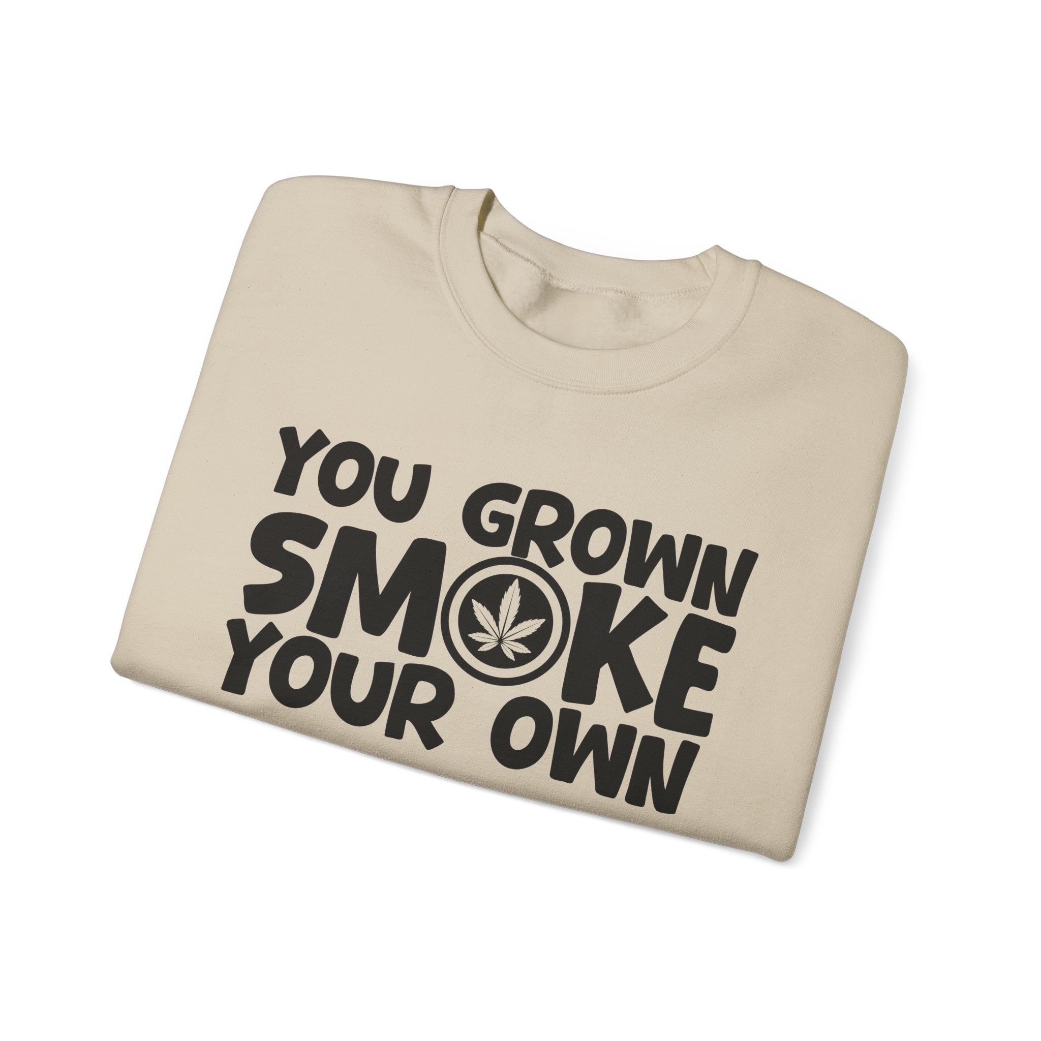 You Grown Smoke Your Own - Funny Back In The Days Sweatshirt