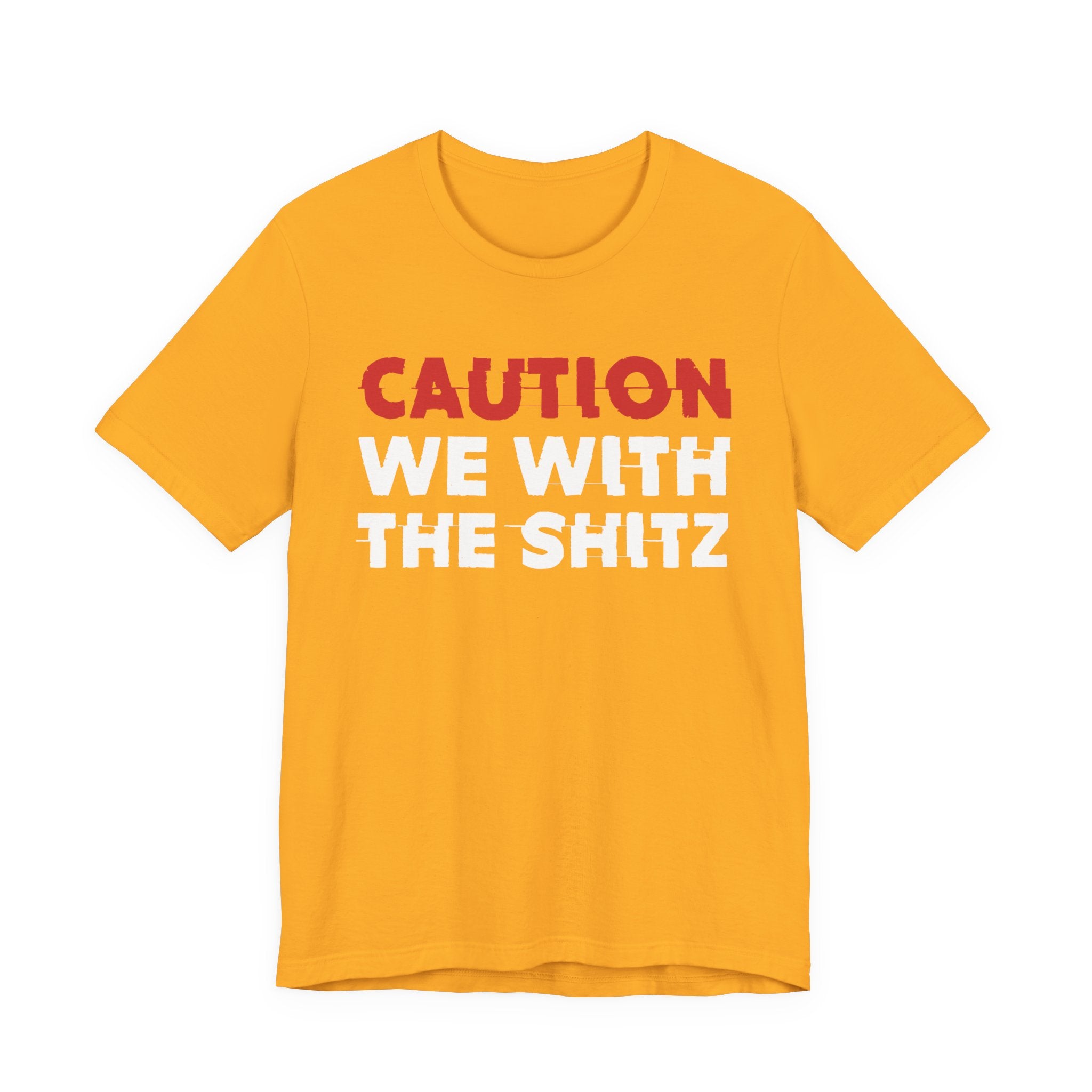 Caution We With The Shits T-Shirt — Bold Statement Tee