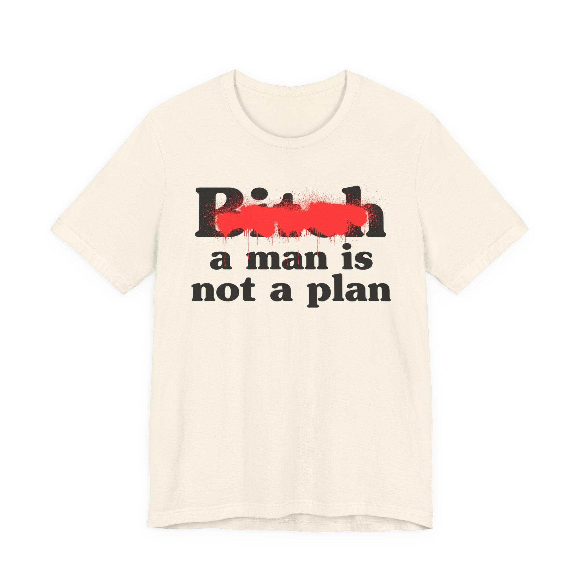 Bitch A Man Is Not A Plan - Sassy Adult Humor T‑Shirt