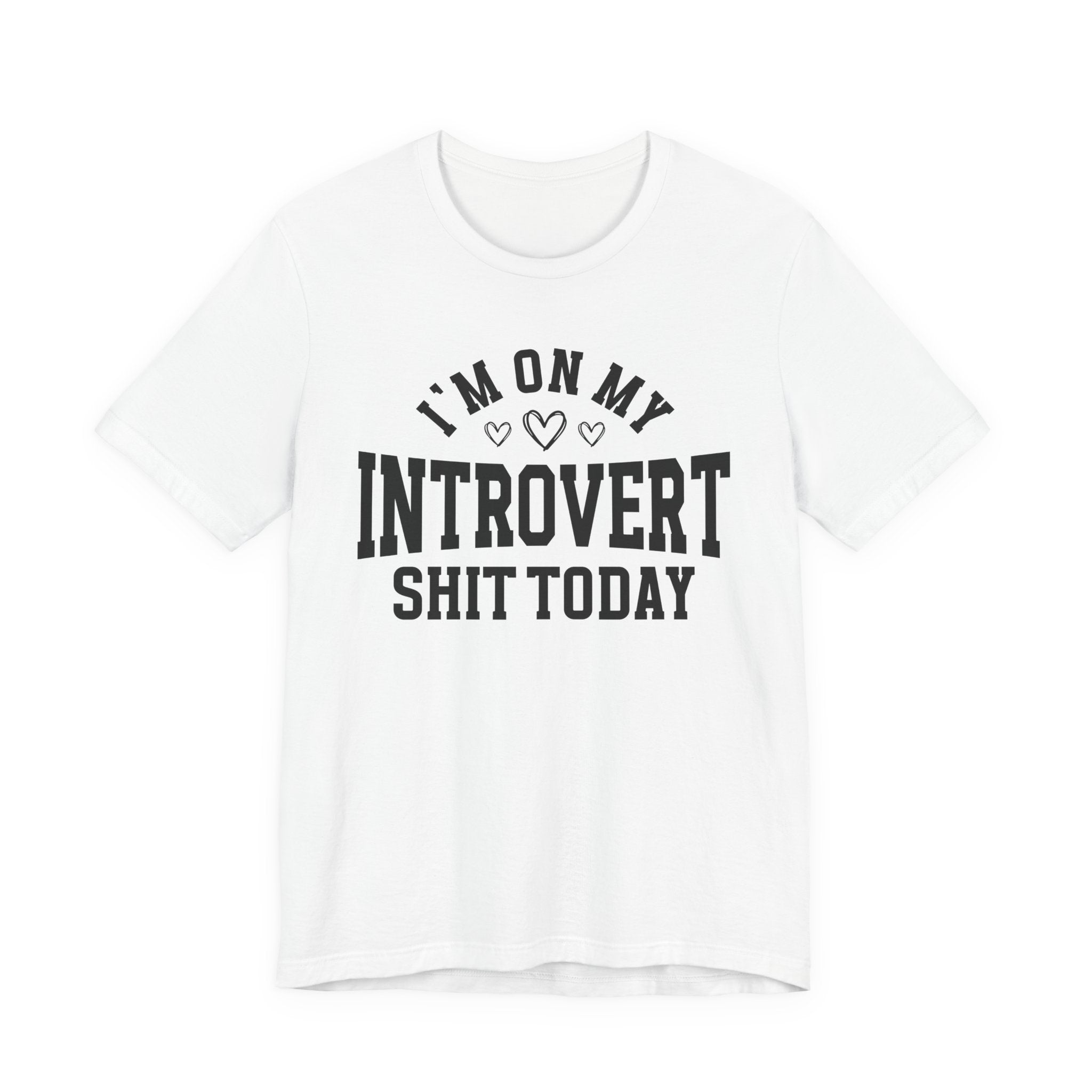 I'm On My Introvert Shit Today - T-shirt