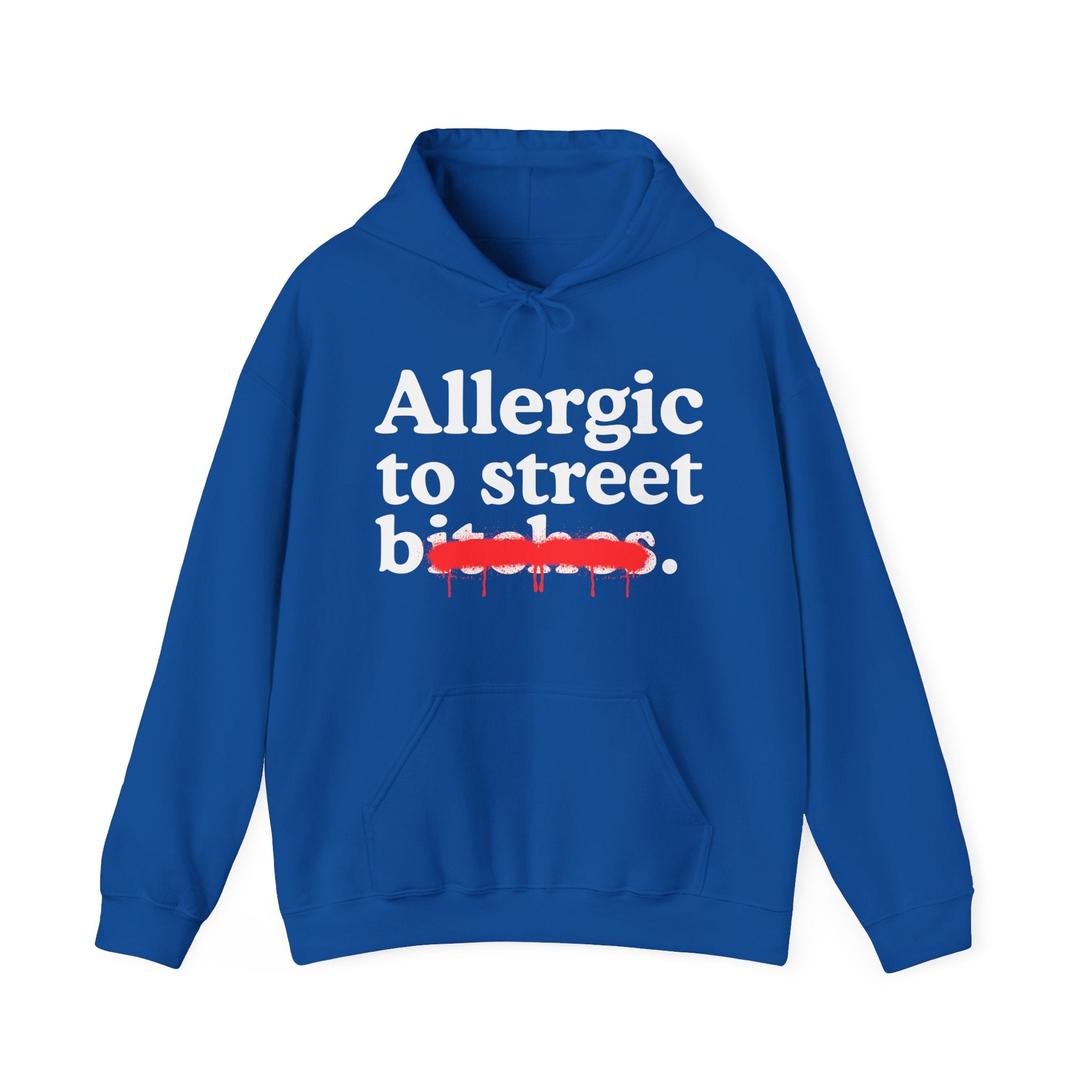 Allergic To Street Bitches — Sarcastic Sassy Statement Hoodie