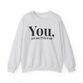 You Got Me Fuck'd Up -  Sweatshirt