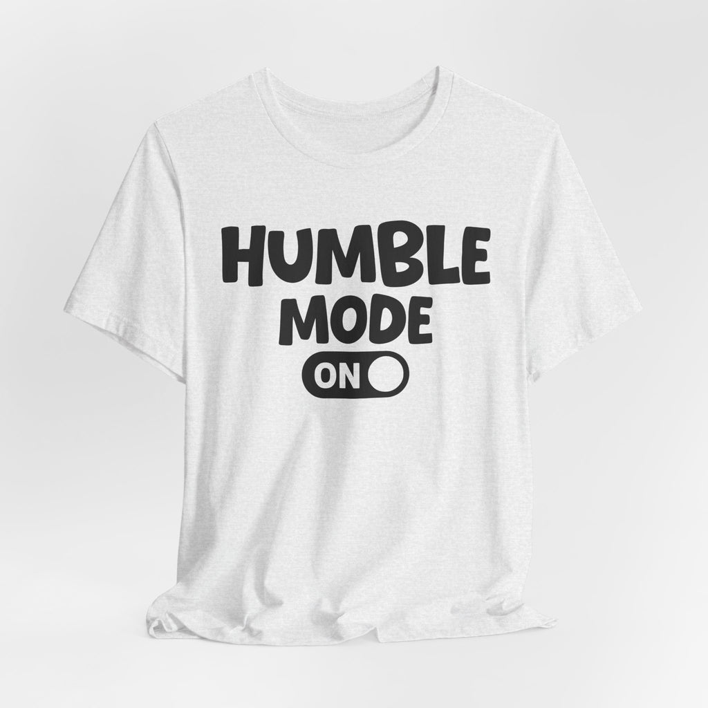 Humble Mode On — Motivational Positive Graphic Tee