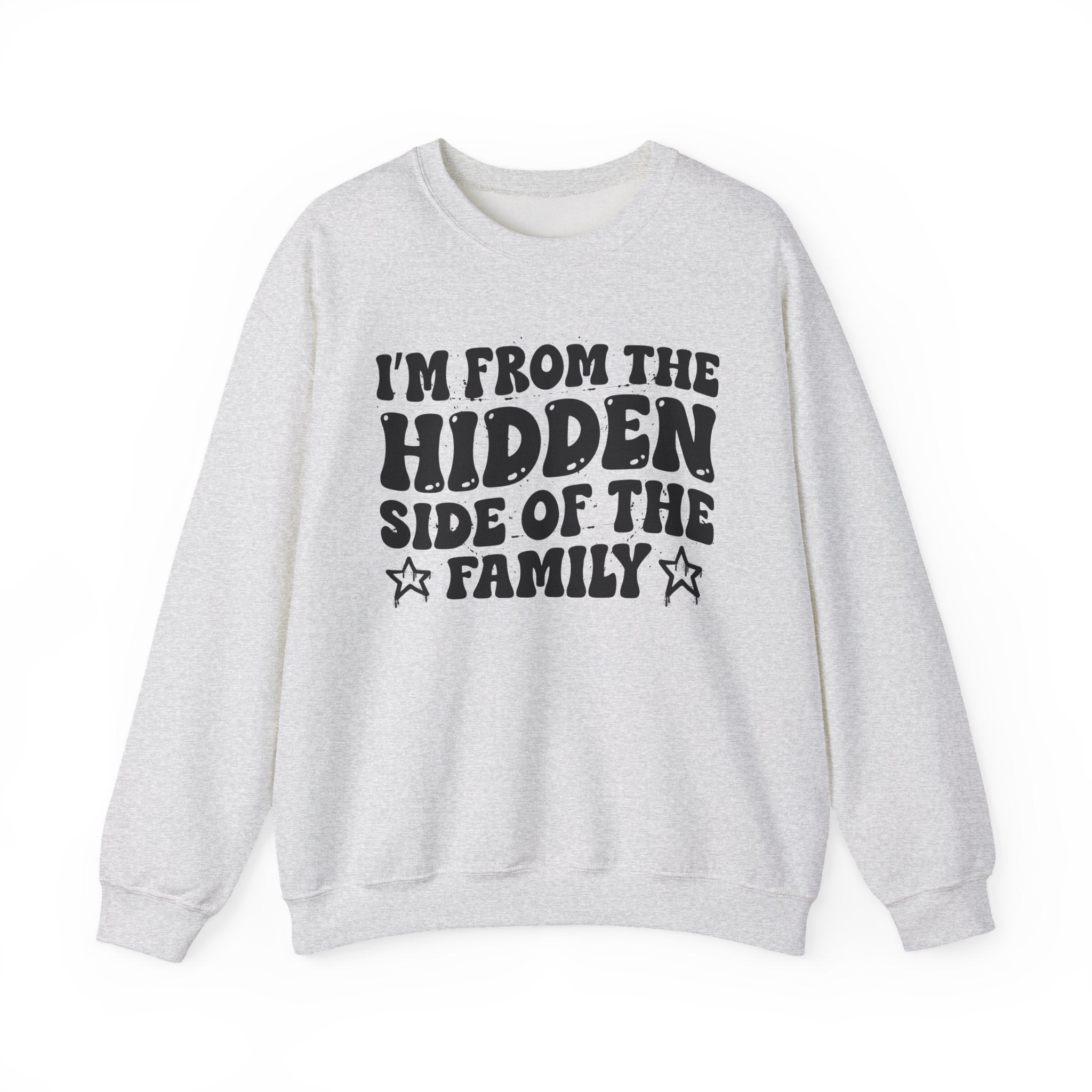 I'm From The Hidden Side of the Family - Funny Family Pride Sweatshirt