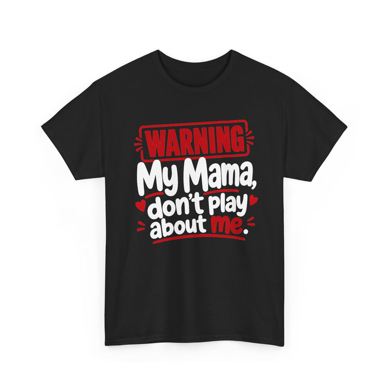 My Mama Don't Play About Me － Adult Parent Child T-shirt