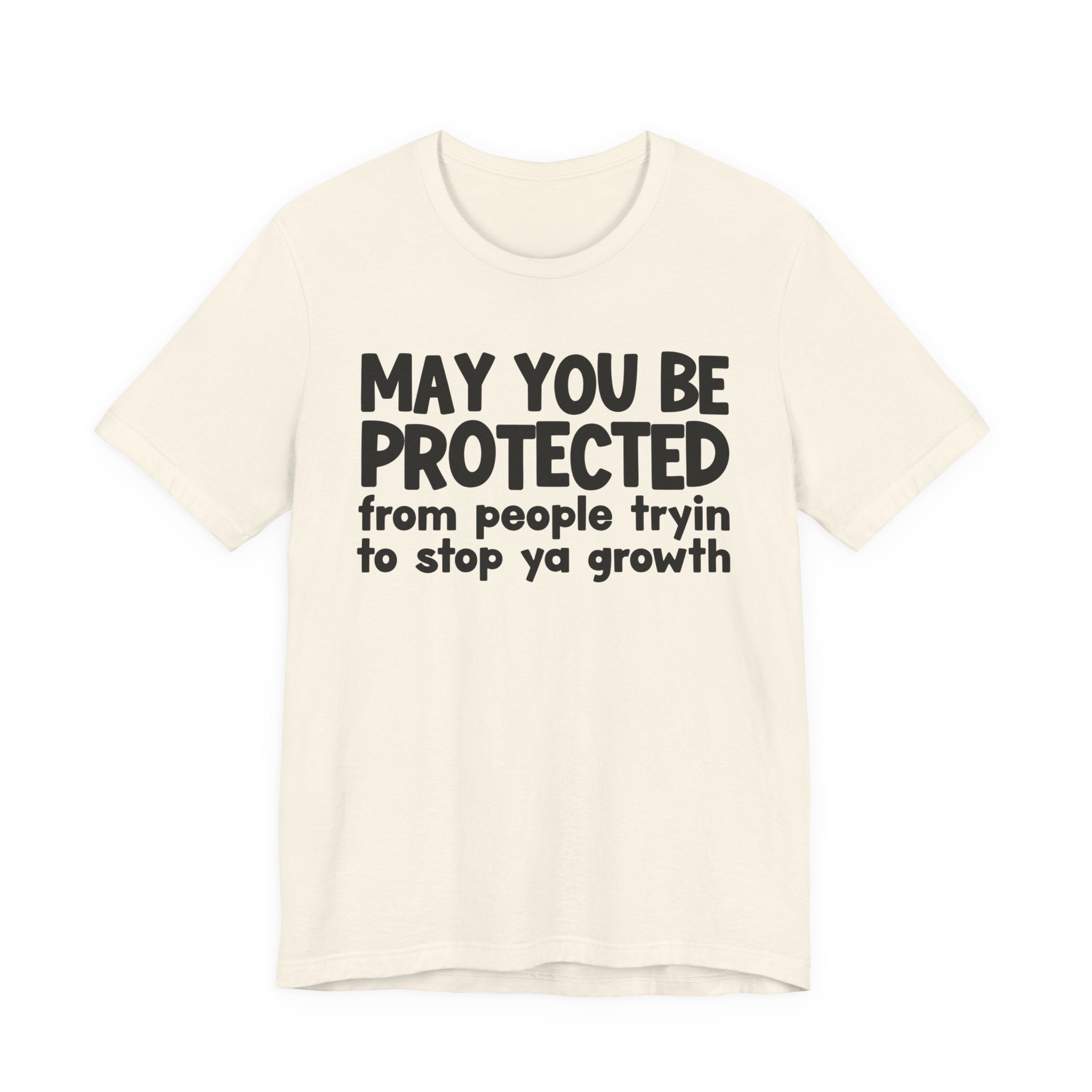 May You Be Protected From People Trying To Stop Ya Growth — Funny Sarcastic Prayer Tee