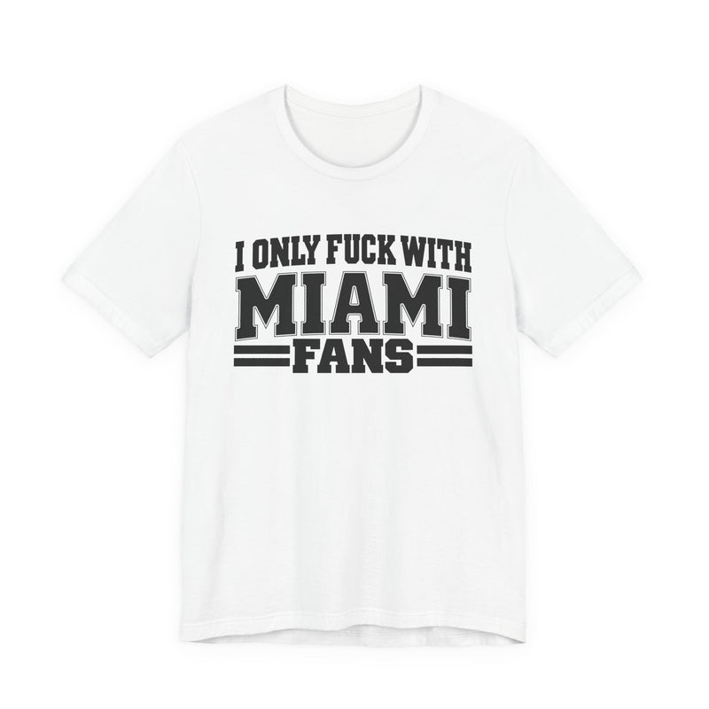 T-Shirt with bold bubble lettering reading "I ONLY FUCK WITH MIAMI FANS", front mockup view.