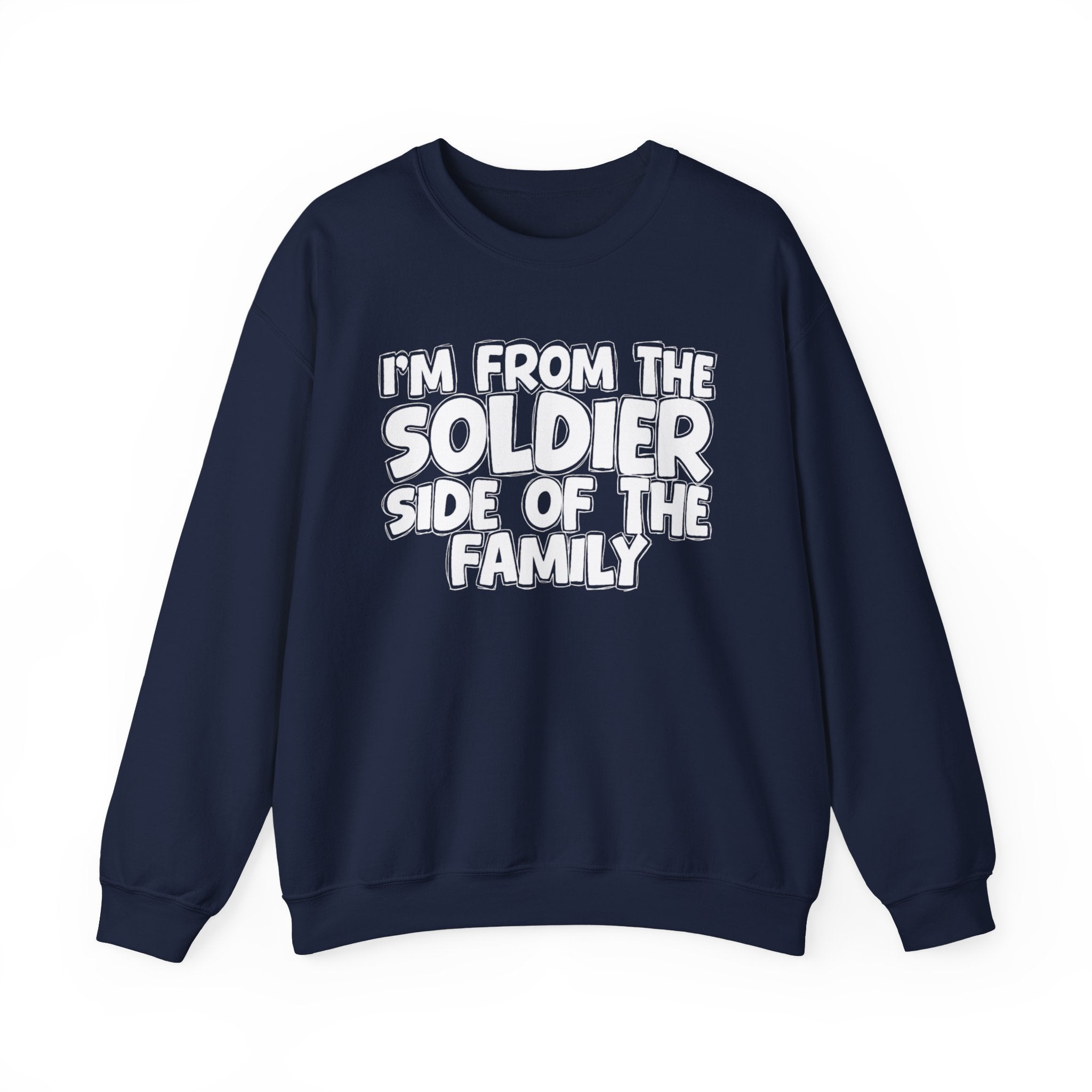 I'm From The Soldier Side Of The Family - Humorous Family Pride Sweatshirt