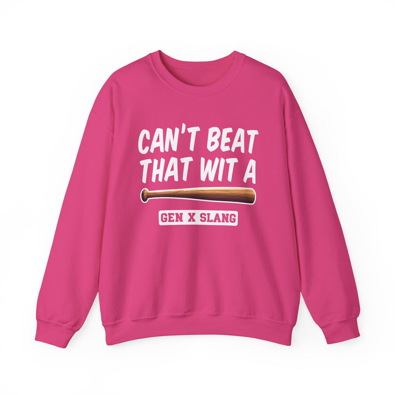 Gen X Slang Sweatshirt — Can't Beat That With A Baseball Bat