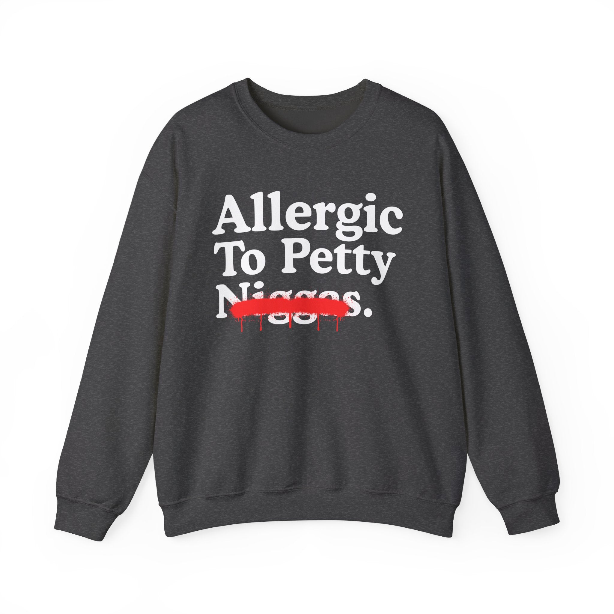 Allergic To Petty Niggas — Sarcastic Statement Sweatshirt