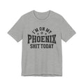I'm On My Phoenix Shit Today (Bullet Holes) T-shirt