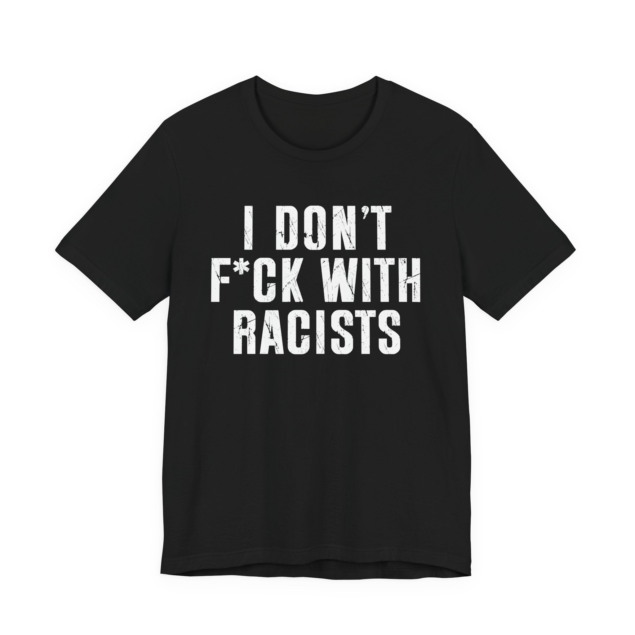 I Don't Fuck With Racists T-Shirt