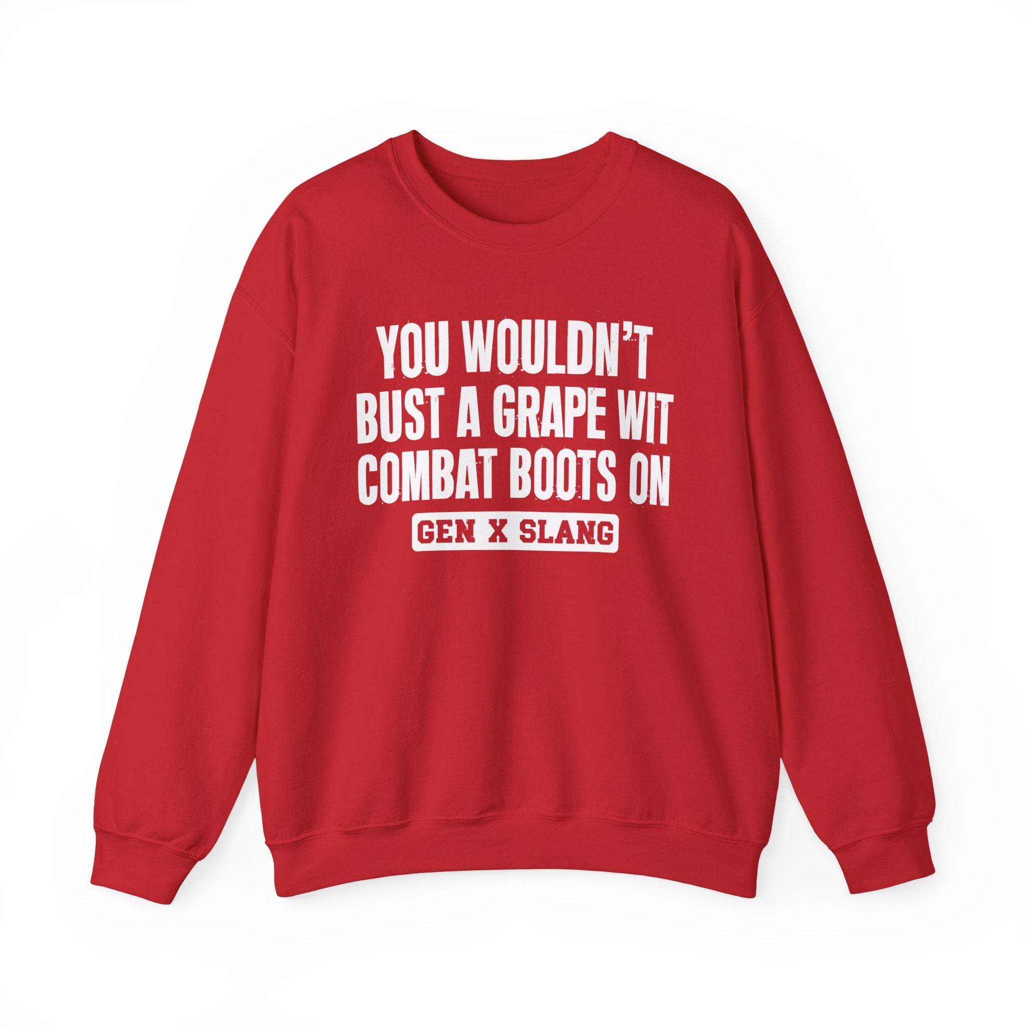 Gen X Slang Sweatshirt - You Wouldn't Bust A Grape Wit Combat Boots On