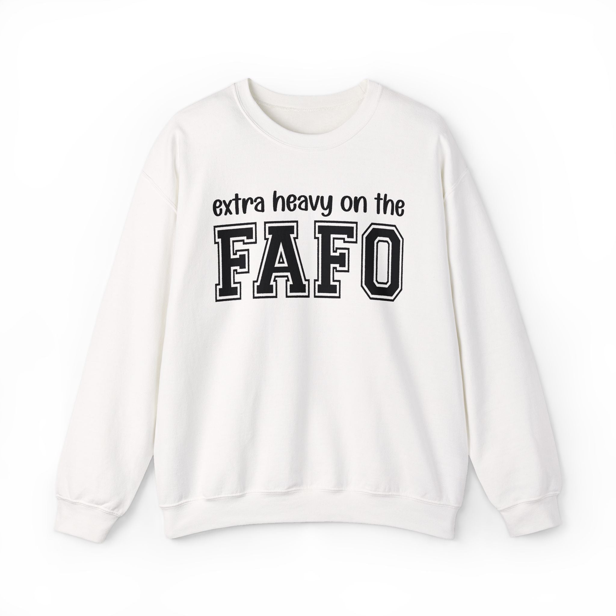 Copy of Extra Heavy On The FAFO — Sweatshirt