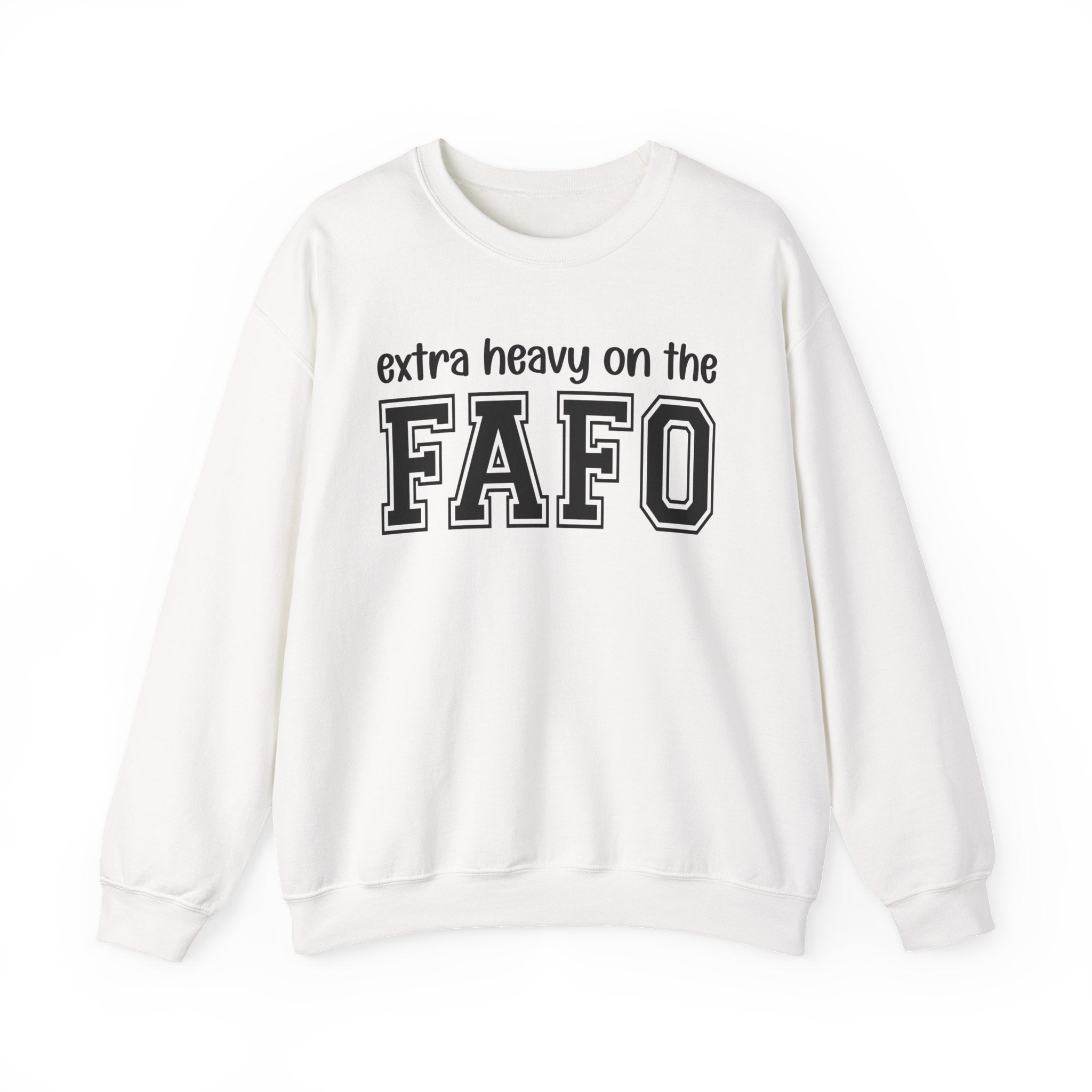 Extra Heavy On The FAFO — Sweatshirt