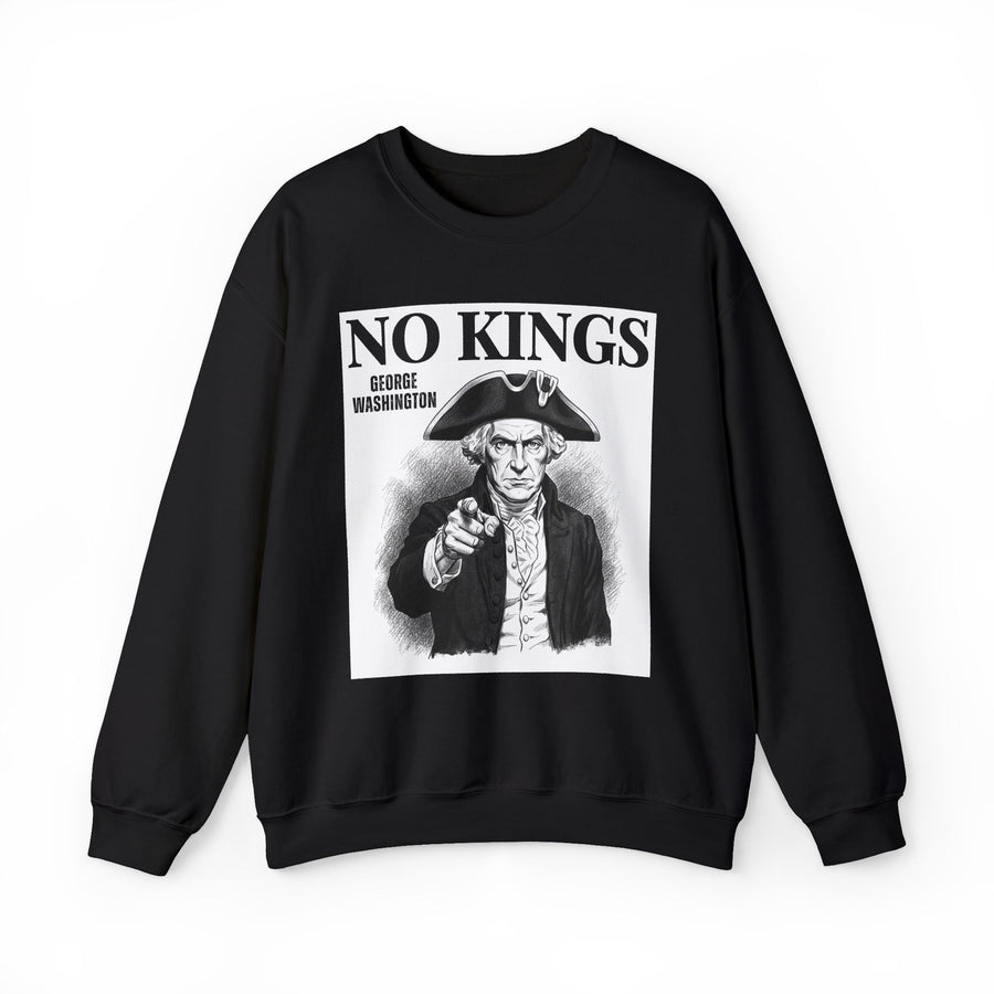 No Kings: George Washington — Sweatshirt front view: NO KINGS: GEORGE WASHINGTON in bold statement lettering. Street Talk Designs politics and power statement apparel.